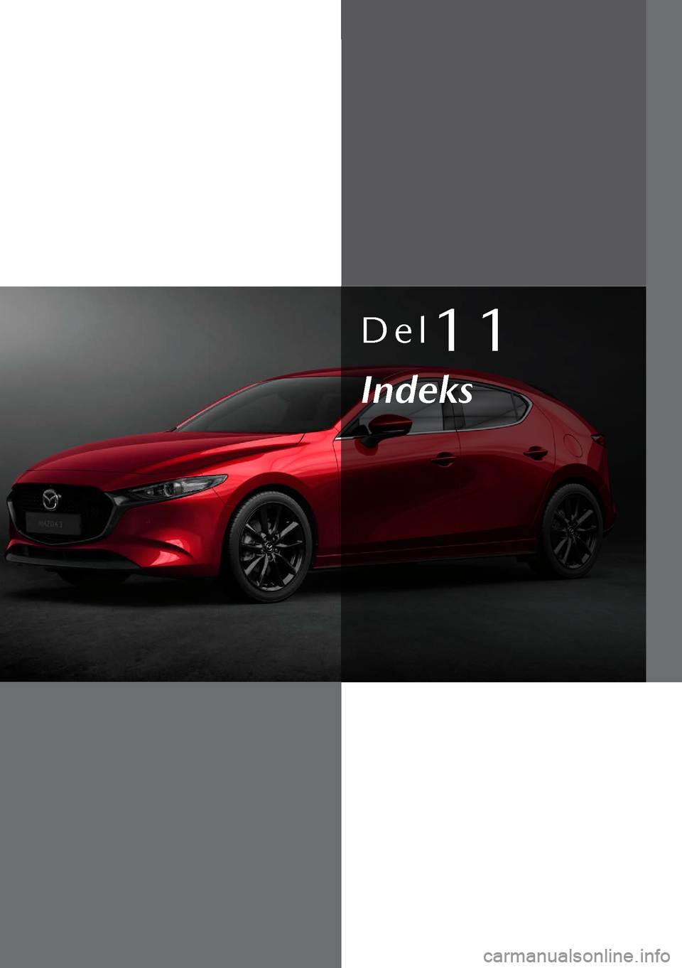 MAZDA MODEL 3 HATCHBACK 2019  Instruktionsbog (in Danish) Del11
Indeks  