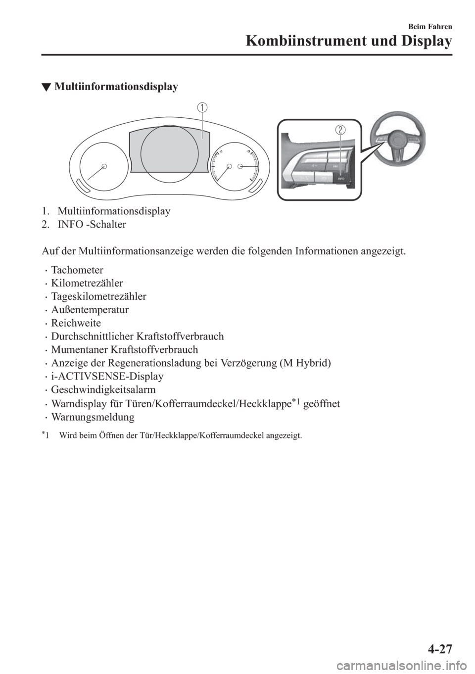 MAZDA MODEL 3 HATCHBACK 2019  Betriebsanleitung (in German) ▼�0�X�O�W�L�L�Q�I�R�U�P�D�W�L�R�Q�V�G�L�V�S�O�D�\
�� �0�X�O�W�L�L�Q�I�R�U�P�D�W�L�R�Q�V�G�L�V�S�O�D�\
�� �,�1�)�2���6�F�K�D�O�W�H�U
�
�$�X�I��G�H�U��0�X�O�W�L�L�Q�I�R�U�P�D�W�L�R�Q�V�D�Q�]�