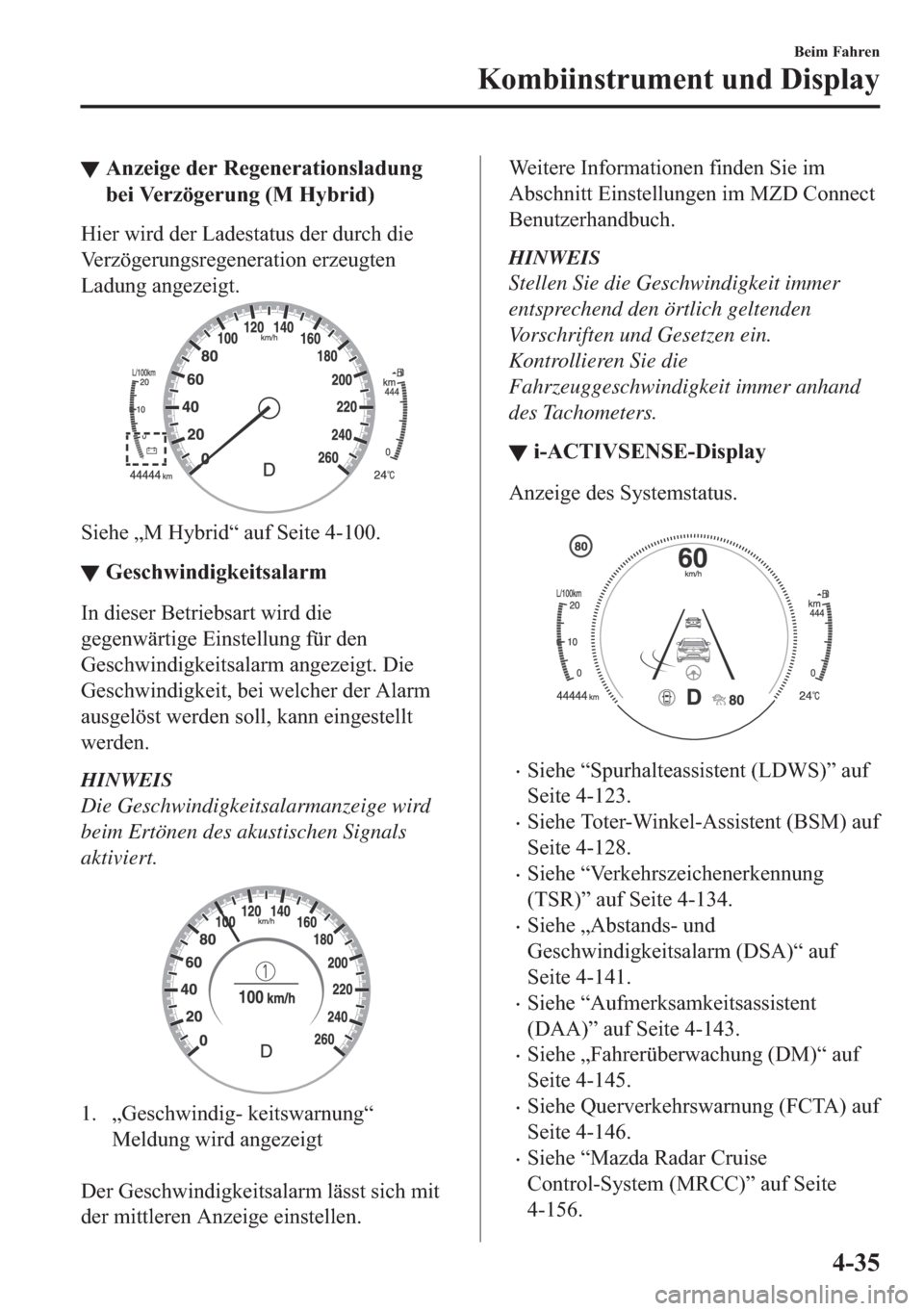 MAZDA MODEL 3 HATCHBACK 2019  Betriebsanleitung (in German) ▼�$�Q�]�H�L�J�H��G�H�U��5�H�J�H�Q�H�U�D�W�L�R�Q�V�O�D�G�X�Q�J
�E�H�L��9�H�U�]�|�J�H�U�X�Q�J���0��+�\�E�U�L�G�
�+�L�H�U��Z�L�U�G��G�H�U��/�D�G�H�V�W�D�W�X�V��G�H�U��G�X�U�F�K��G�L�H
�9�H