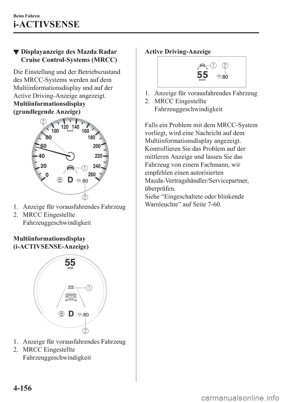 MAZDA MODEL 3 HATCHBACK 2019  Betriebsanleitung (in German) ▼��L�V�S�O�D�\�D�Q�]�H�L�J�H��G�H�V��0�D�]�G�D��5�D�G�D�U
�&�U�X�L�V�H��&�R�Q�W�U�R�O��6�\�V�W�H�P�V���0�5�&�&�
��L�H��(�L�Q�V�W�H�O�O�X�Q�J��X�Q�G��G�H�U��%�H�W�U�L�H�E�V�]�X�V�W�D�Q�