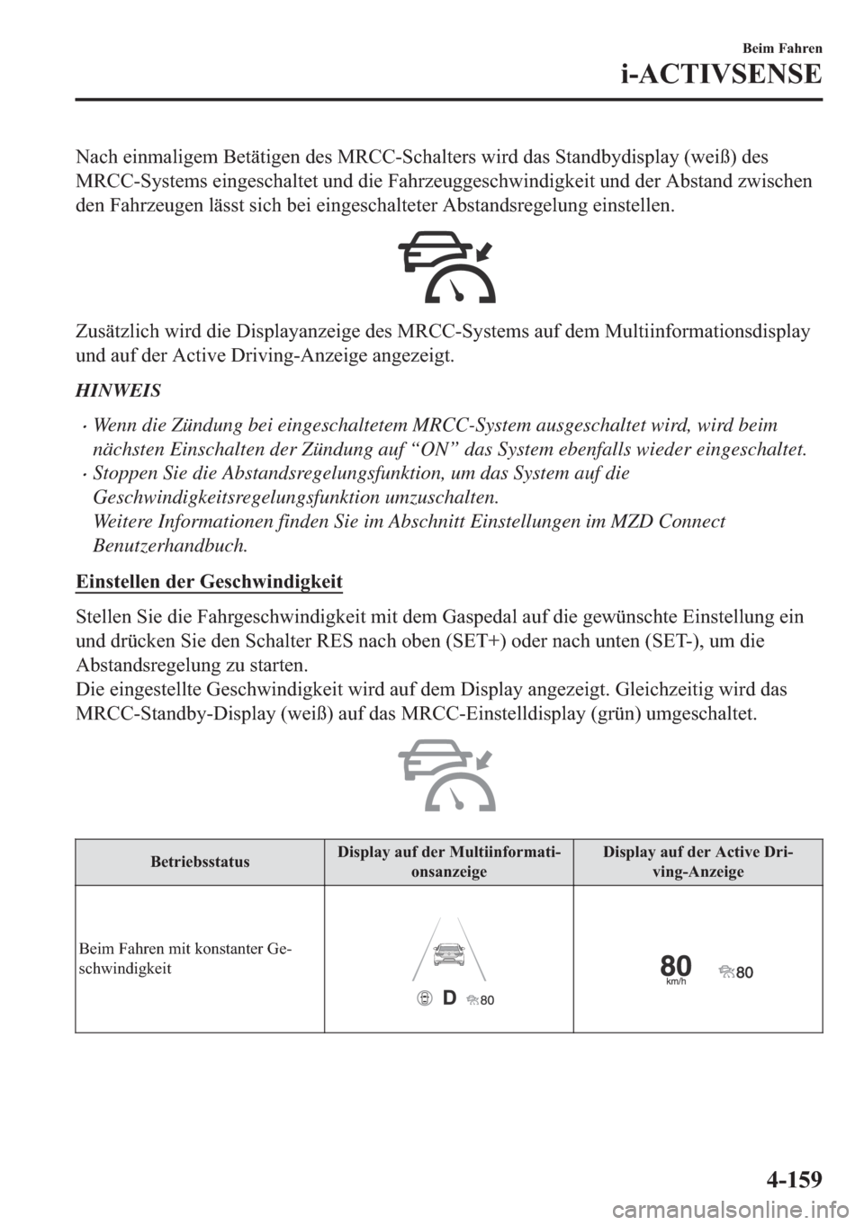 MAZDA MODEL 3 HATCHBACK 2019  Betriebsanleitung (in German) �1�D�F�K��H�L�Q�P�D�O�L�J�H�P��%�H�W�l�W�L�J�H�Q��G�H�V��0�5�&�&��6�F�K�D�O�W�H�U�V��Z�L�U�G��G�D�V��6�W�D�Q�G�E�\�G�L�V�S�O�D�\���Z�H�L�