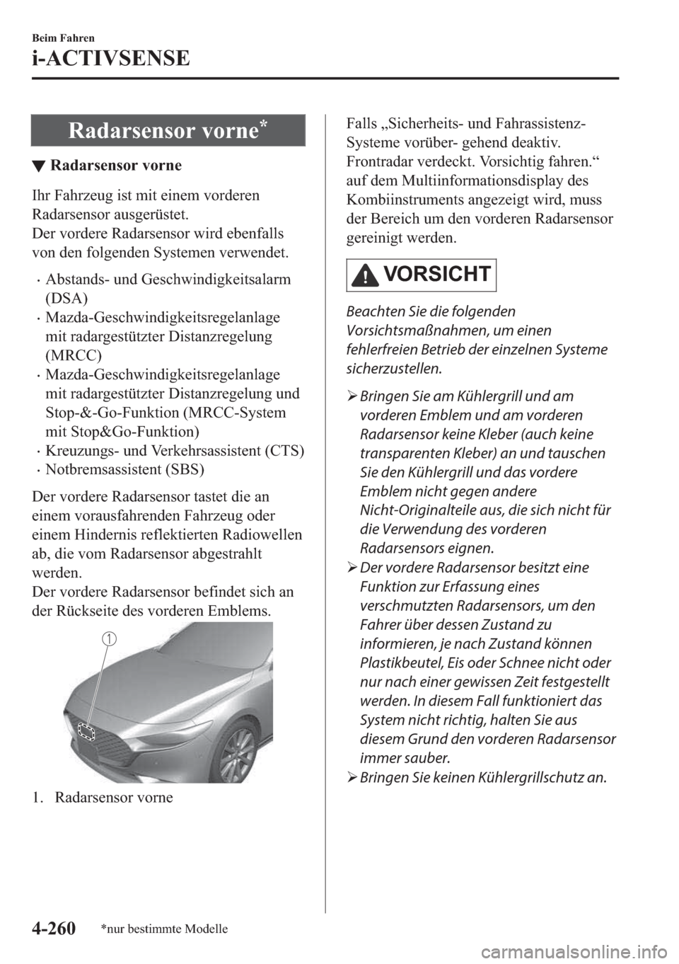 MAZDA MODEL 3 HATCHBACK 2019  Betriebsanleitung (in German) �5�D�G�D�U�V�H�Q�V�R�U��Y�R�U�Q�H�
▼�5�D�G�D�U�V�H�Q�V�R�U��Y�R�U�Q�H
�,�K�U��)�D�K�U�]�H�X�J��L�V�W��P�L�W��H�L�Q�H�P��Y�R�U�G�H�U�H�Q
�5�D�G�D�U�V�H�Q�V�R�U��D�X�V�J�H�U�
��H�U��Y�R�U�G