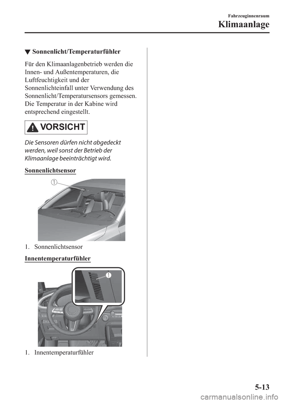 MAZDA MODEL 3 HATCHBACK 2019  Betriebsanleitung (in German) ▼�6�R�Q�Q�H�Q�O�L�F�K�W��7�H�P�S�H�U�D�W�X�U�I�