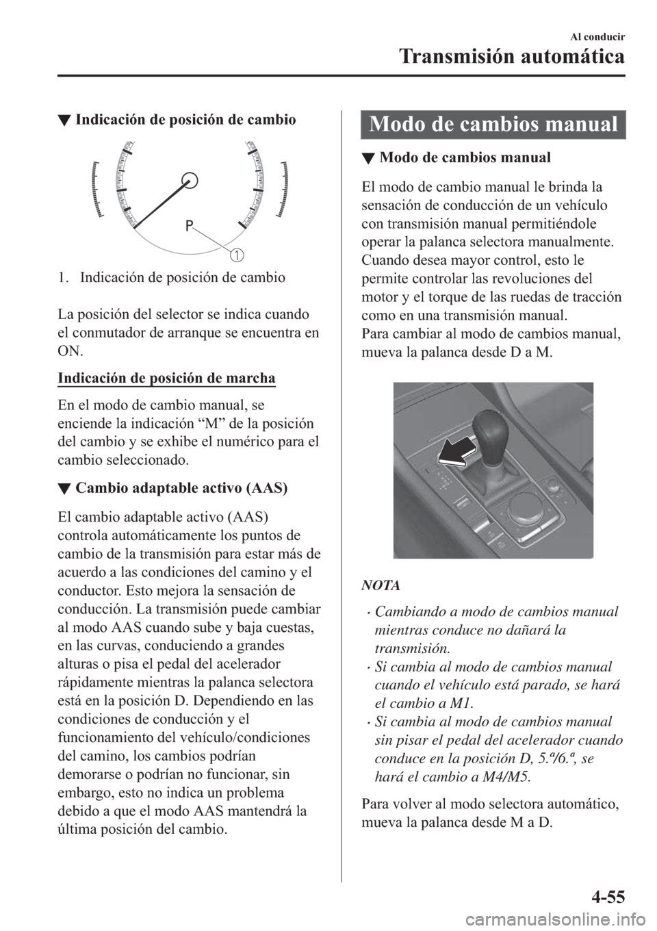 MAZDA MODEL 3 HATCHBACK 2019  Manual del propietario (in Spanish) ▼�,�Q�G�L�F�D�F�L�y�Q��G�H��S�R�V�L�F�L�y�Q��G�H��F�D�P�E�L�R
�� �,�Q�G�L�F�D�F�L�y�Q��G�H��S�R�V�L�F�L�y�Q��G�H��F�D�P�E�L�R
�
�/�D��S�R�V�L�F�L�y�Q��G�H�O��V�H�O�H�F�W�R�U��V�H��L�