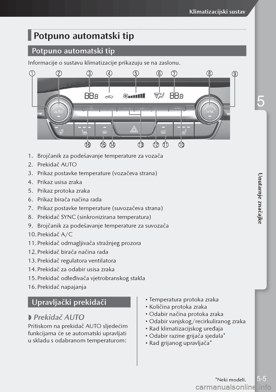 MAZDA MODEL 3 HATCHBACK 2019  Upute za uporabu (in Crotian) Potpuno automatski tip
Potpuno automatski tip
Informacije o sustavu klimatizacije prikazuju se na zaslonu.
1. Brojčanik za podešavanje temperature za vozača
2.  Prekidač AUTO
3.  Prikaz postavke t