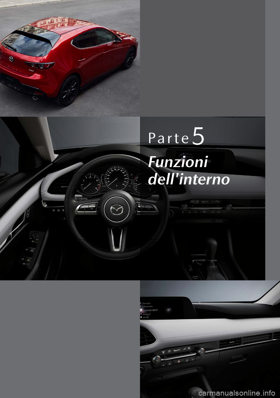 MAZDA MODEL 3 HATCHBACK 2019  Manuale del proprietario (in Italian) Parte5
Funzioni 
dellinterno  