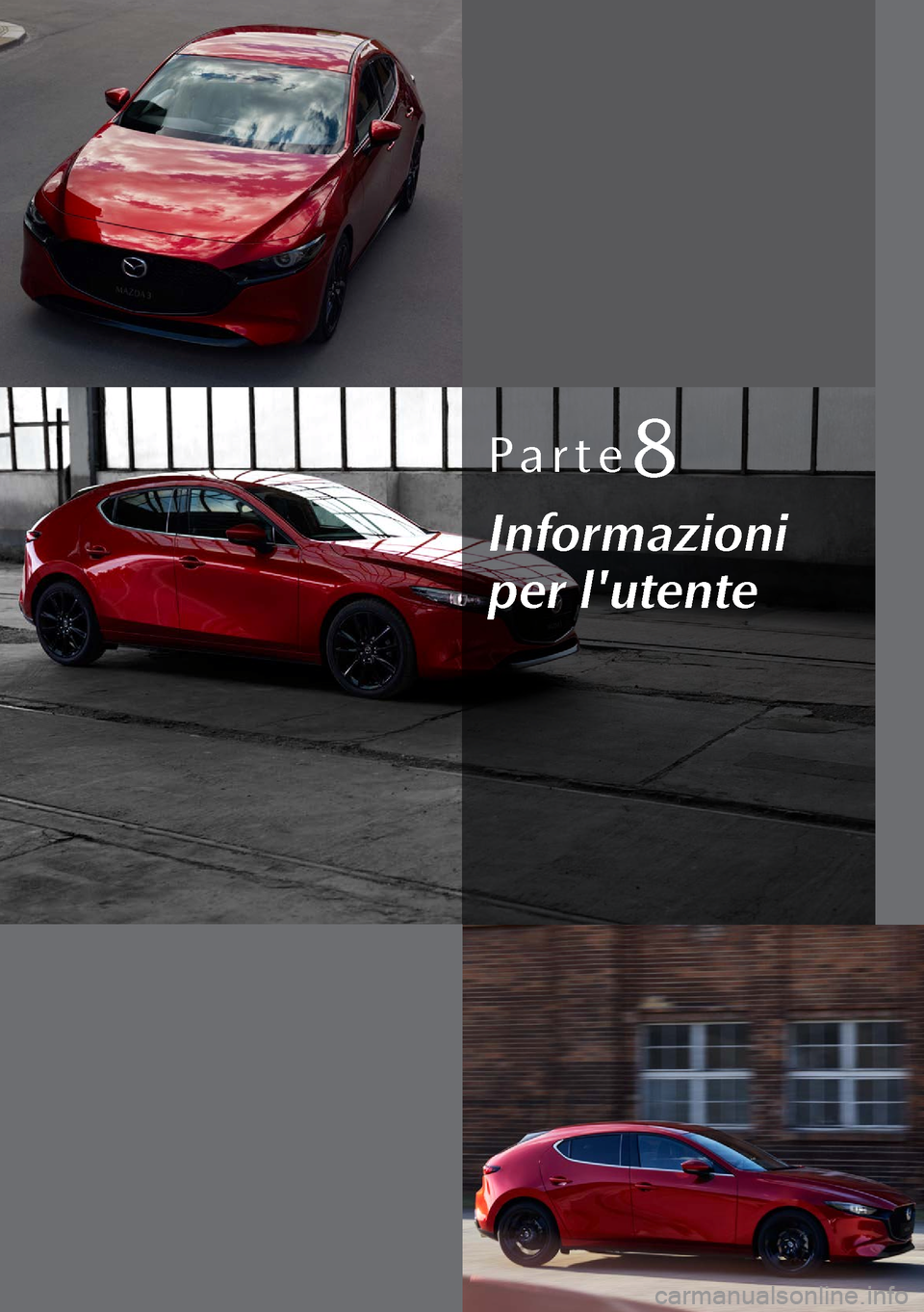 MAZDA MODEL 3 HATCHBACK 2019  Manuale del proprietario (in Italian) Parte8
Informazioni 
per lutente  