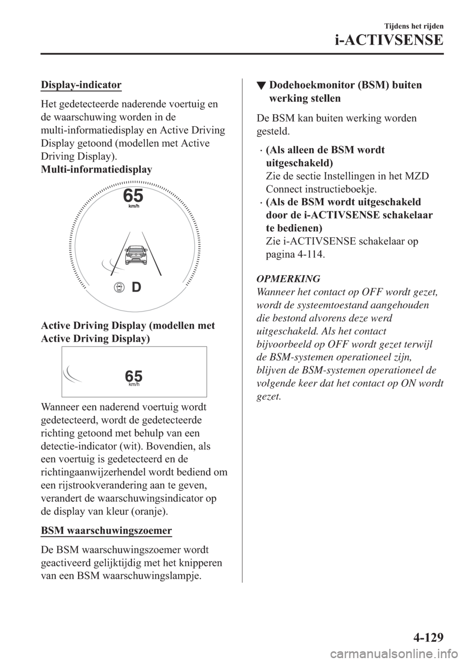 MAZDA MODEL 3 HATCHBACK 2019  Handleiding (in Dutch) ��L�V�S�O�D�\��L�Q�G�L�F�D�W�R�U
�+�H�W��J�H�G�H�W�H�F�W�H�H�U�G�H��Q�D�G�H�U�H�Q�G�H��Y�R�H�U�W�X�L�J��H�Q
�G�H��Z�D�D�U�V�F�K�X�Z�L�Q�J��Z�R�U�G�H�Q��L�Q��G�H
�P�X�O�W�L��L�Q�I�R�U�P�D�W�