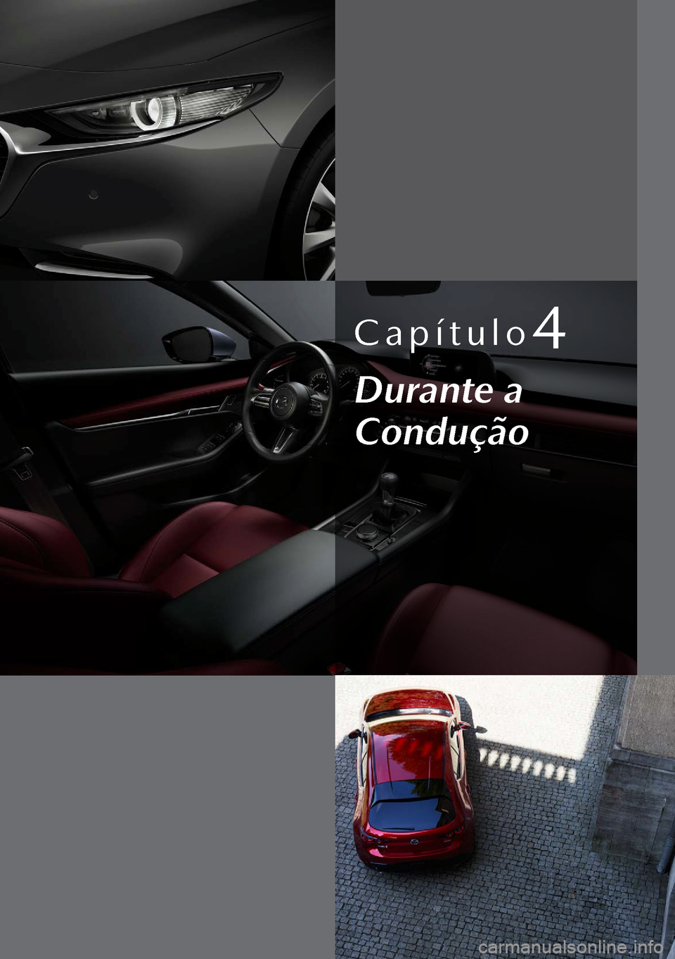 MAZDA MODEL 3 HATCHBACK 2019  Manual do proprietário (in Portuguese) Capítulo4
Durante a 
Condução  
