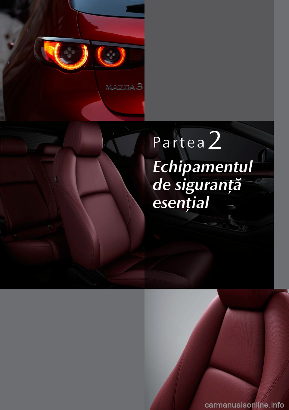 MAZDA MODEL 3 HATCHBACK 2019  Manualul de utilizare (in Romanian) Partea2
Echipamentul 
de siguranţă 
esenţial  