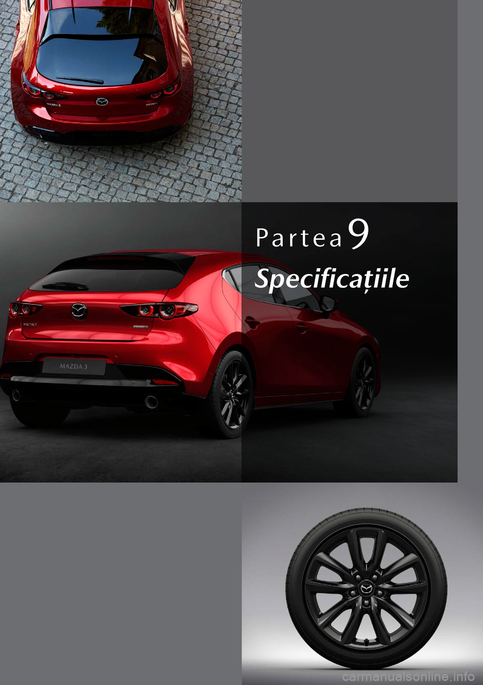 MAZDA MODEL 3 HATCHBACK 2019  Manualul de utilizare (in Romanian) Partea9
Specificaţiile  