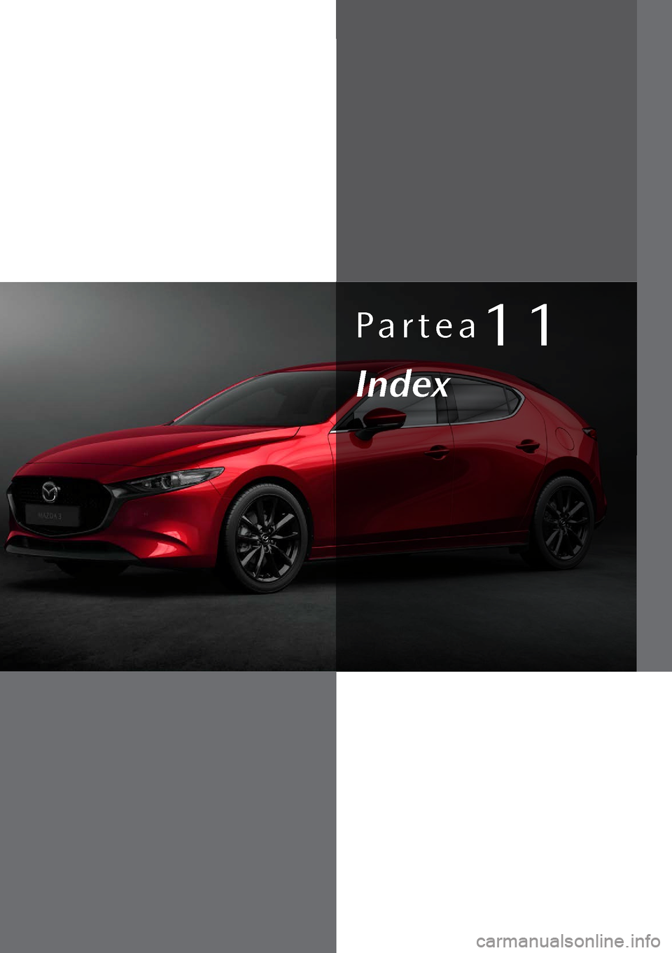 MAZDA MODEL 3 HATCHBACK 2019  Manualul de utilizare (in Romanian) Partea11
Index  