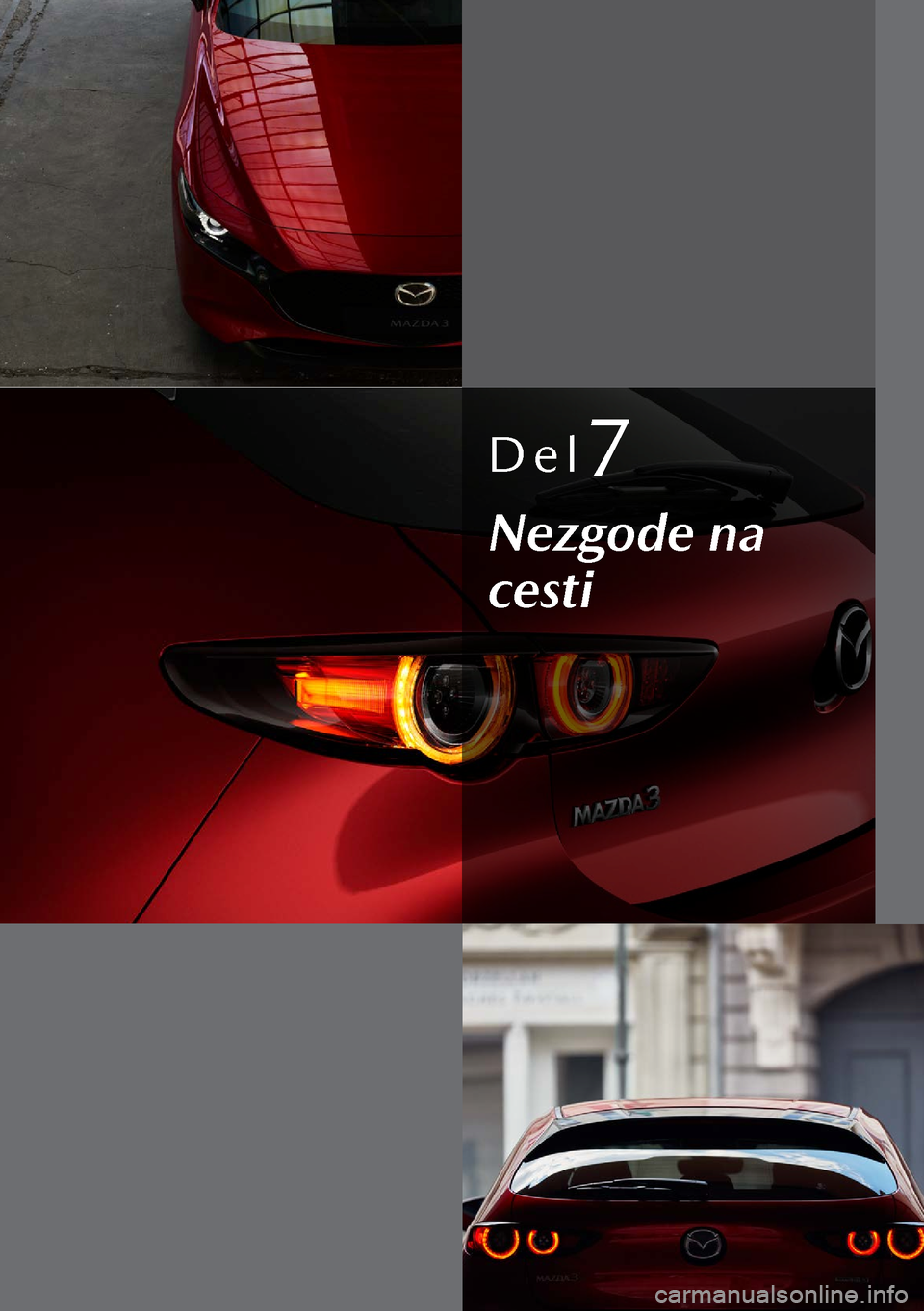 MAZDA MODEL 3 HATCHBACK 2019  Priročnik za lastnika (in Slovenian) Del7
Nezgode na 
cesti  