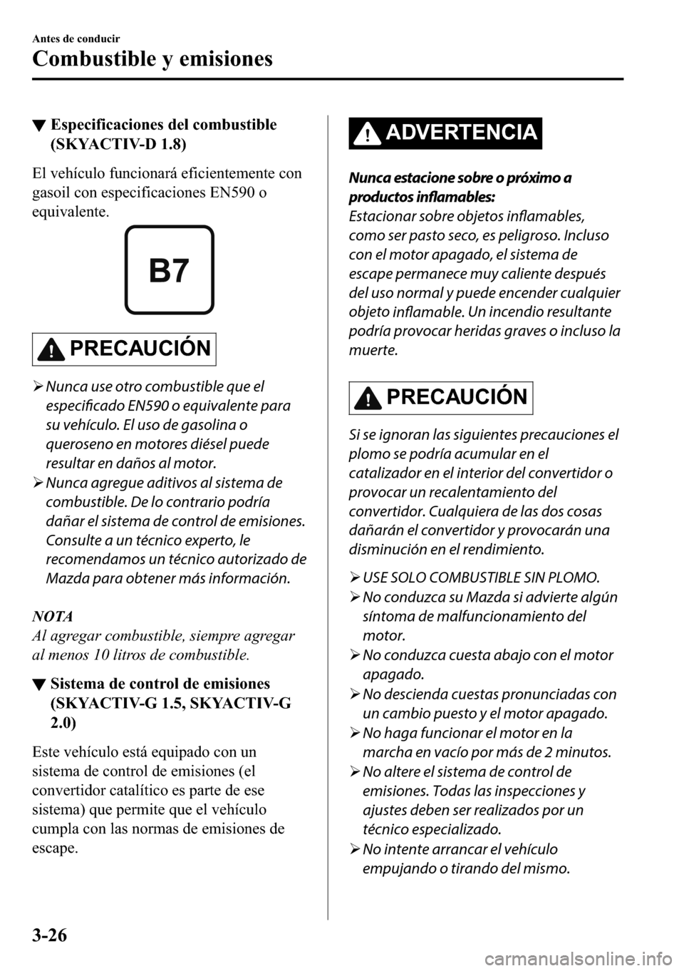 MAZDA MODEL 3 HATCHBACK 2018  Manual del propietario (in Spanish)  ▼�(�V�S�H�F�L�I�L�F�D�F�L�R�Q�H�V��G�H�O��F�R�P�E�X�V�W�L�E�O�H
��6�.�<�$�&�7�,�9�������
�(�O��Y�H�K�t�F�X�O�R��I�X�Q�F�L�R�Q�D�U�i��H�I�L�F�L�H�Q�W�H�P�H�Q�W�H��F�R�Q
�J�D�V�R�L�O��F