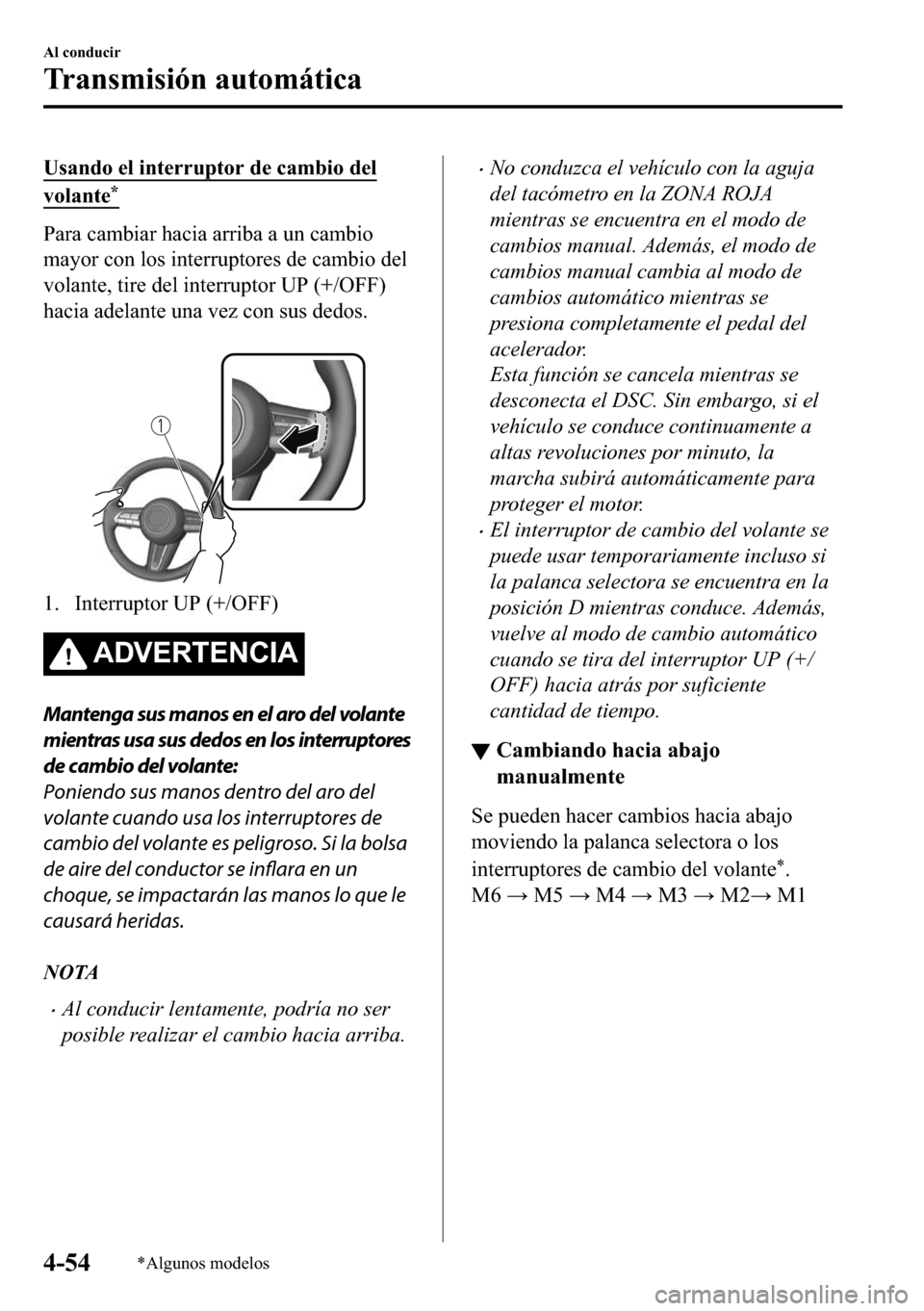 MAZDA MODEL 3 HATCHBACK 2018  Manual del propietario (in Spanish)  �8�V�D�Q�G�R��H�O��L�Q�W�H�U�U�X�S�W�R�U��G�H��F�D�P�E�L�R��G�H�O
�Y�R�O�D�Q�W�H�
�3�D�U�D��F�D�P�E�L�D�U��K�D�F�L�D��D�U�U�L�E�D��D��X�Q��F�D�P�E�L�R
�P�D�\�R�U��F�R�Q��O�R�V��L�Q�W�H�
