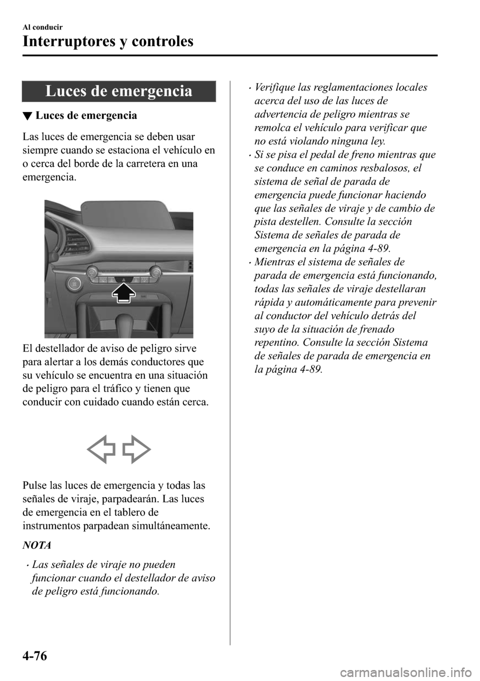 MAZDA MODEL 3 HATCHBACK 2018  Manual del propietario (in Spanish)  �/�X�F�H�V��G�H��H�P�H�U�J�H�Q�F�L�D
▼�/�X�F�H�V��G�H��H�P�H�U�J�H�Q�F�L�D
�/�D�V��O�X�F�H�V��G�H��H�P�H�U�J�H�Q�F�L�D��V�H��G�H�E�H�Q��X�V�D�U
�V�L�H�P�S�U�H��F�X�D�Q�G�R��V�H��H�V�W�D