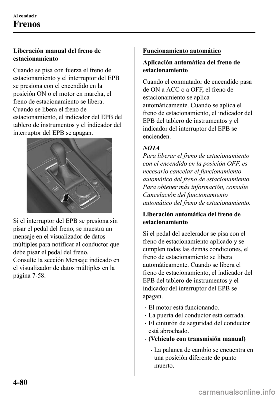 MAZDA MODEL 3 HATCHBACK 2018  Manual del propietario (in Spanish)  �/�L�E�H�U�D�F�L�y�Q��P�D�Q�X�D�O��G�H�O��I�U�H�Q�R��G�H
�H�V�W�D�F�L�R�Q�D�P�L�H�Q�W�R
�&�X�D�Q�G�R��V�H��S�L�V�D��F�R�Q��I�X�H�U�]�D��H�O��I�U�H�Q�R��G�H
�H�V�W�D�F�L�R�Q�D�P�L�H�Q�W�R��