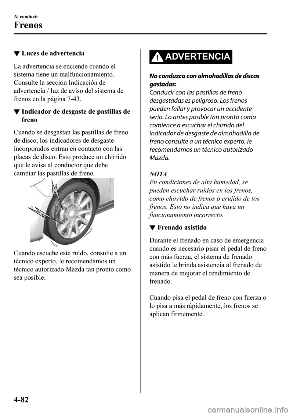MAZDA MODEL 3 HATCHBACK 2018  Manual del propietario (in Spanish)  ▼�/�X�F�H�V��G�H��D�G�Y�H�U�W�H�Q�F�L�D
�/�D��D�G�Y�H�U�W�H�Q�F�L�D��V�H��H�Q�F�L�H�Q�G�H��F�X�D�Q�G�R��H�O
�V�L�V�W�H�P�D��W�L�H�Q�H��X�Q��P�D�O�I�X�Q�F�L�R�Q�D�P�L�H�Q�W�R�
�&�R�Q�V�X�O