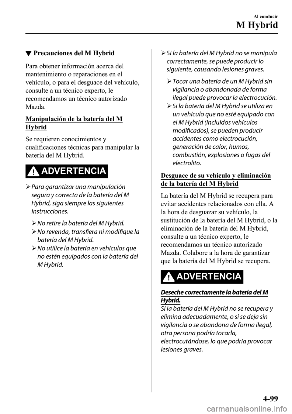 MAZDA MODEL 3 HATCHBACK 2018  Manual del propietario (in Spanish)  ▼�3�U�H�F�D�X�F�L�R�Q�H�V��G�H�O��0��+�\�E�U�L�G
�3�D�U�D��R�E�W�H�Q�H�U��L�Q�I�R�U�P�D�F�L�y�Q��D�F�H�U�F�D��G�H�O
�P�D�Q�W�H�Q�L�P�L�H�Q�W�R��R��U�H�S�D�U�D�F�L�R�Q�H�V��H�Q��H�O
�Y�H�K