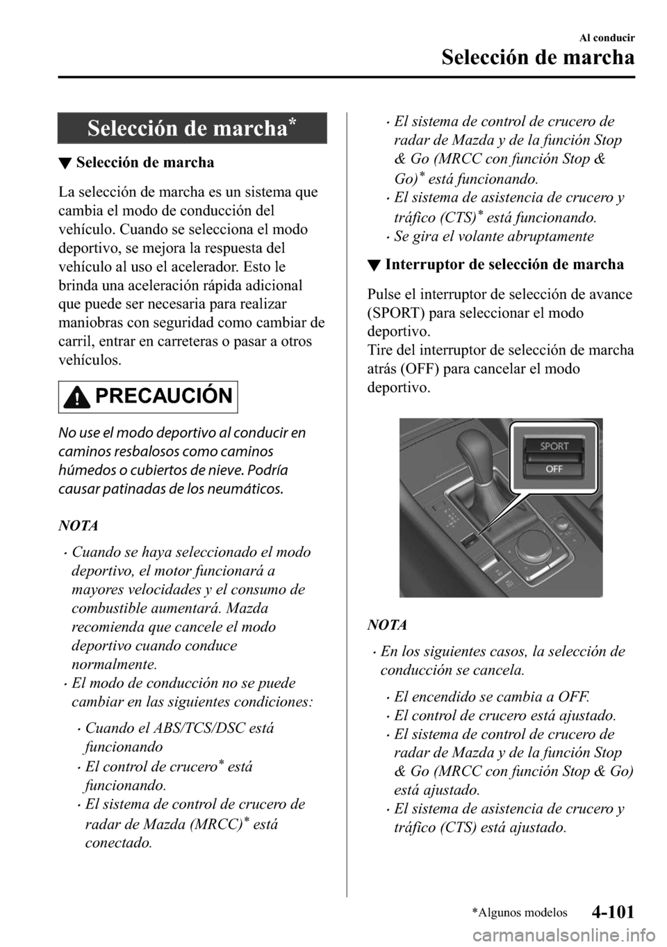 MAZDA MODEL 3 HATCHBACK 2018  Manual del propietario (in Spanish)  �6�H�O�H�F�F�L�y�Q��G�H��P�D�U�F�K�D�
▼�6�H�O�H�F�F�L�y�Q��G�H��P�D�U�F�K�D
�/�D��V�H�O�H�F�F�L�y�Q��G�H��P�D�U�F�K�D��H�V��X�Q��V�L�V�W�H�P�D��T�X�H
�F�D�P�E�L�D��H�O��P�R�G�R��G�H�