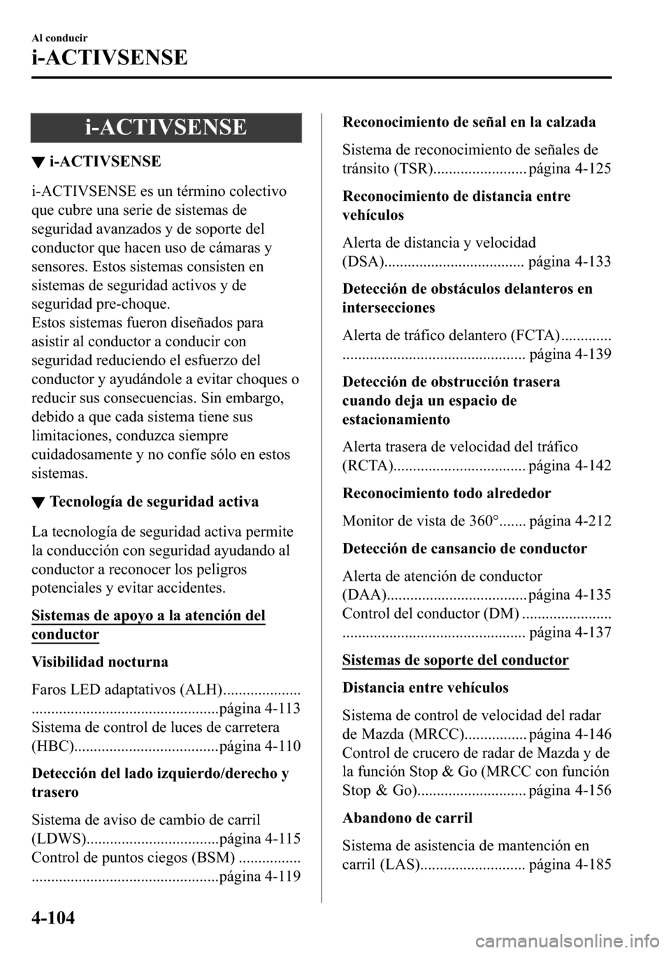 MAZDA MODEL 3 HATCHBACK 2018  Manual del propietario (in Spanish)  �L��$�&�7�,�9�6�(�1�6�(
▼�L��$�&�7�,�9�6�(�1�6�(
�L��$�&�7�,�9�6�(�1�6�(��H�V��X�Q��W�p�U�P�L�Q�R��F�R�O�H�F�W�L�Y�R
�T�X�H��F�X�E�U�H��X�Q�D��V�H�U�L�H��G�H��V�L�V�W�H�P�D�V��G�H
�V�H�