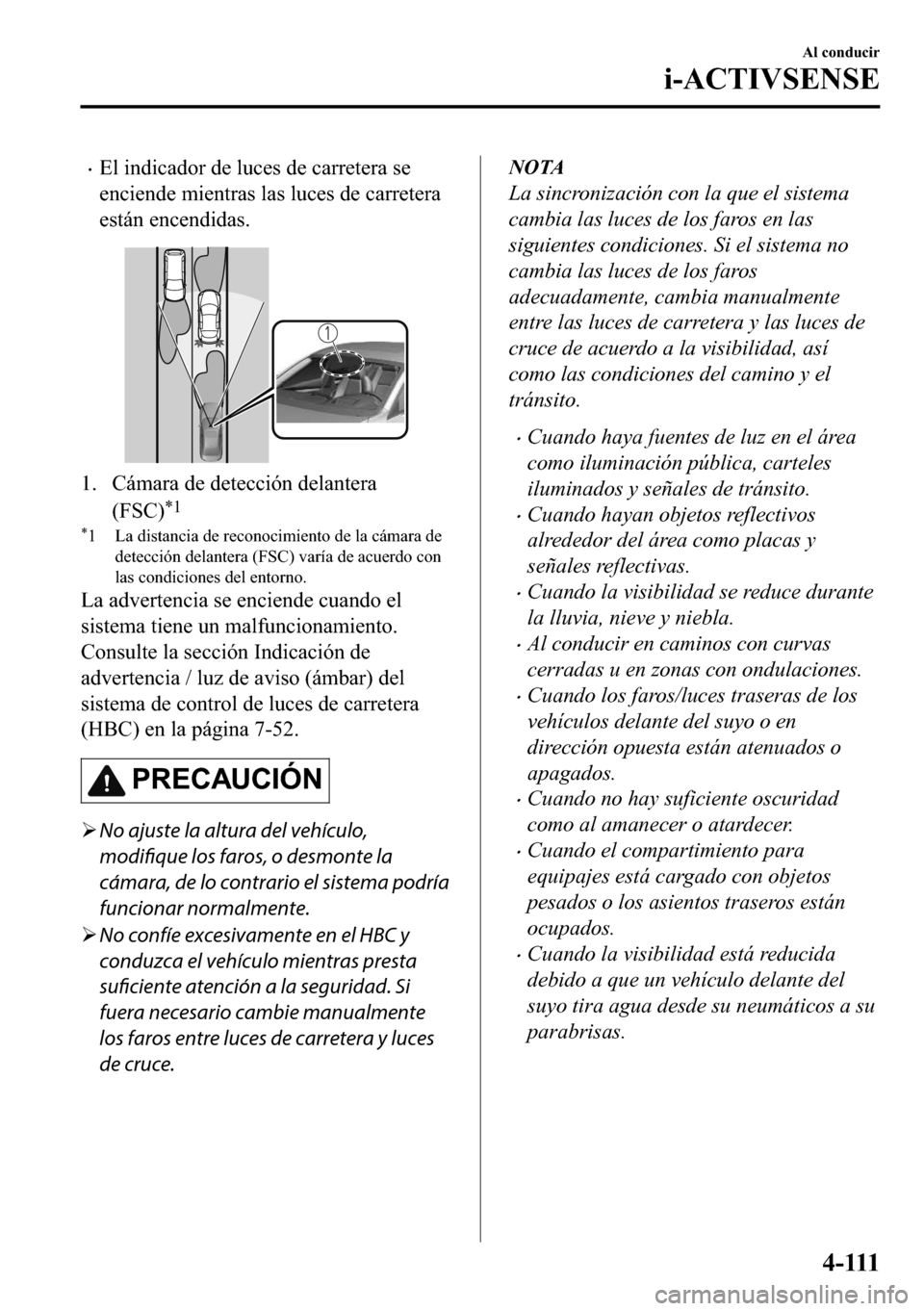 MAZDA MODEL 3 HATCHBACK 2018  Manual del propietario (in Spanish)  �x�(�O��L�Q�G�L�F�D�G�R�U��G�H��O�X�F�H�V��G�H��F�D�U�U�H�W�H�U�D��V�H
�H�Q�F�L�H�Q�G�H��P�L�H�Q�W�U�D�V��O�D�V��O�X�F�H�V��G�H��F�D�U�U�H�W�H�U�D
�H�V�W�i�Q��H�Q�F�H�Q�G�L�G�D�V�
�� �&