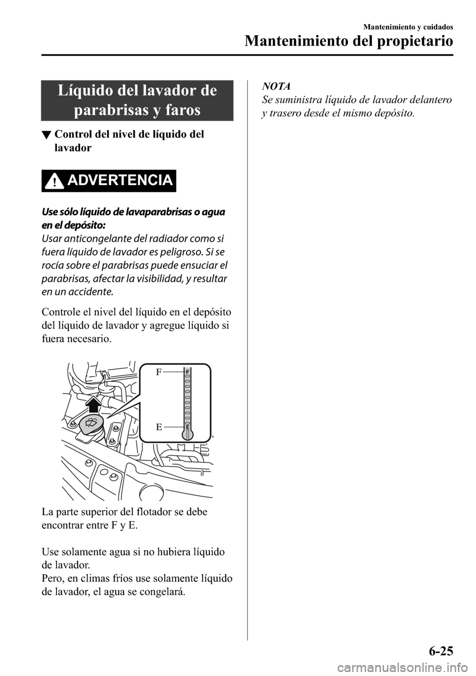 MAZDA MODEL 3 HATCHBACK 2018  Manual del propietario (in Spanish)  �/�t�T�X�L�G�R��G�H�O��O�D�Y�D�G�R�U��G�H
�S�D�U�D�E�U�L�V�D�V��\��I�D�U�R�V
▼�&�R�Q�W�U�R�O��G�H�O��Q�L�Y�H�O��G�H��O�t�T�X�L�G�R��G�H�O
�O�D�Y�D�G�R�U
�$��9�(�5�7�(�1�&�,�$
Use sólo l