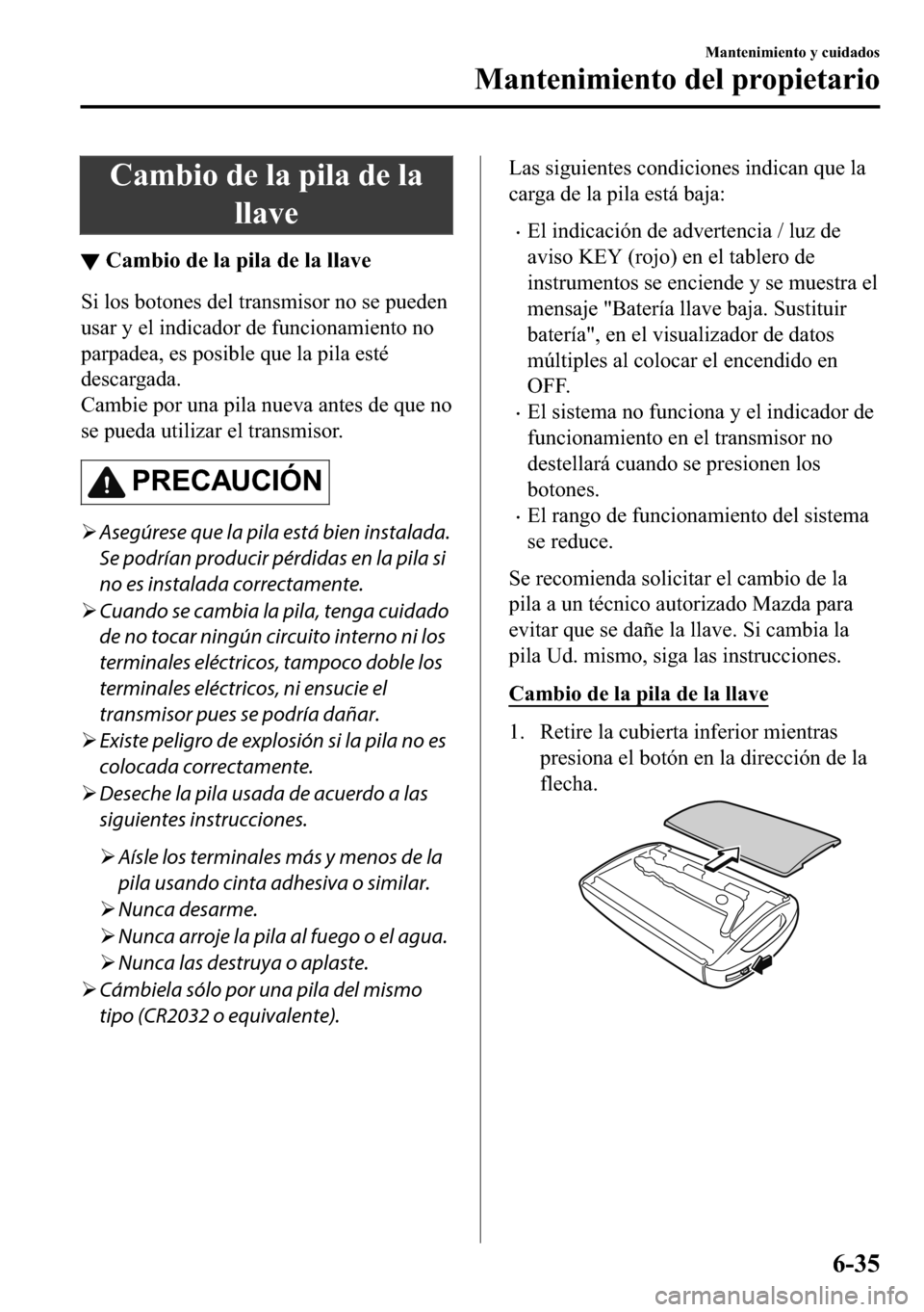 MAZDA MODEL 3 HATCHBACK 2018  Manual del propietario (in Spanish)  �&�D�P�E�L�R��G�H��O�D��S�L�O�D��G�H��O�D
�O�O�D�Y�H
▼�&�D�P�E�L�R��G�H��O�D��S�L�O�D��G�H��O�D��O�O�D�Y�H
�6�L��O�R�V��E�R�W�R�Q�H�V��G�H�O��W�U�D�Q�V�P�L�V�R�U��Q�R��V�H��S�X�H�G