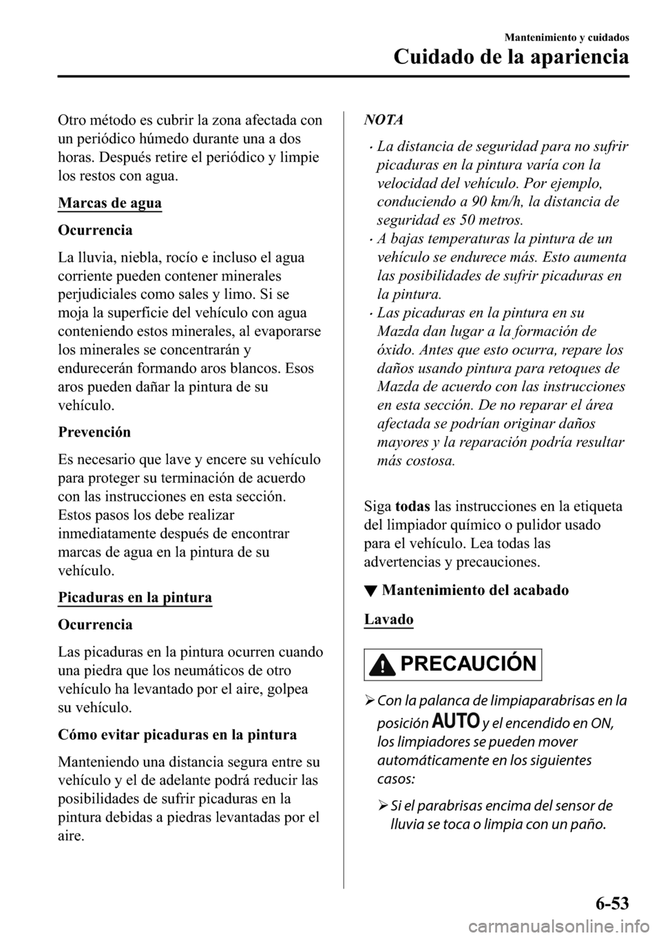 MAZDA MODEL 3 HATCHBACK 2018  Manual del propietario (in Spanish)  �2�W�U�R��P�p�W�R�G�R��H�V��F�X�E�U�L�U��O�D��]�R�Q�D��D�I�H�F�W�D�G�D��F�R�Q
�X�Q��S�H�U�L�y�G�L�F�R��K�~�P�H�G�R��G�X�U�D�Q�W�H��X�Q�D��D��G�R�V
�K�R�U�D�V����H�V�S�X�p�V��U�H�W�L�U