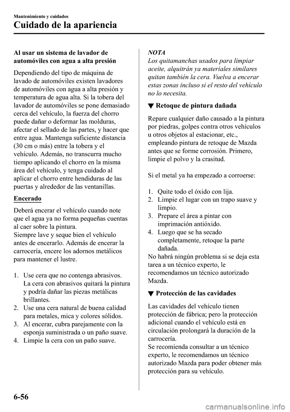 MAZDA MODEL 3 HATCHBACK 2018  Manual del propietario (in Spanish)  �$�O��X�V�D�U��X�Q��V�L�V�W�H�P�D��G�H��O�D�Y�D�G�R�U��G�H
�D�X�W�R�P�y�Y�L�O�H�V��F�R�Q��D�J�X�D��D��D�O�W�D��S�U�H�V�L�y�Q
��H�S�H�Q�G�L�H�Q�G�R��G�H�O��W�L�S�R��G�H��P�i�T�X�L�Q�D�