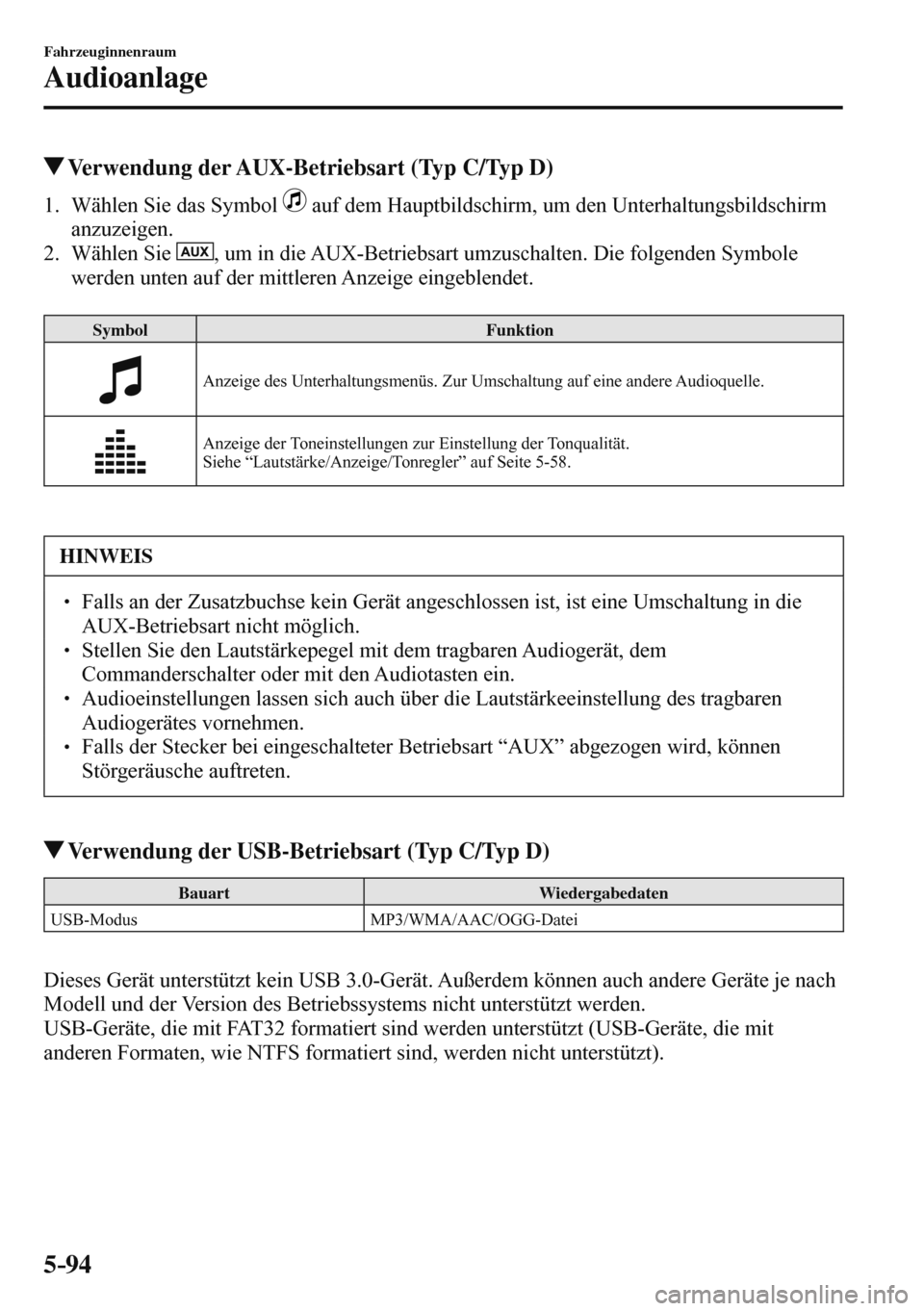 MAZDA MODEL 3 HATCHBACK 2016 Betriebsanleitung (in German) 5–94
Fahrzeuginnenraum
Audioanlage
Verwendung der AUX-Betriebsart (Typ C/Typ D)
1. Wählen Sie das Symbol auf dem Hauptbildschirm, um den Unterhaltungsbildschirm
anzuzeigen.
2. MAZDA MODEL 3 HATCHBACK 2016 Betriebsanleitung (in German) 5–94
Fahrzeuginnenraum
Audioanlage
Verwendung der AUX-Betriebsart (Typ C/Typ D)
1. Wählen Sie das Symbol auf dem Hauptbildschirm, um den Unterhaltungsbildschirm
anzuzeigen.
2.