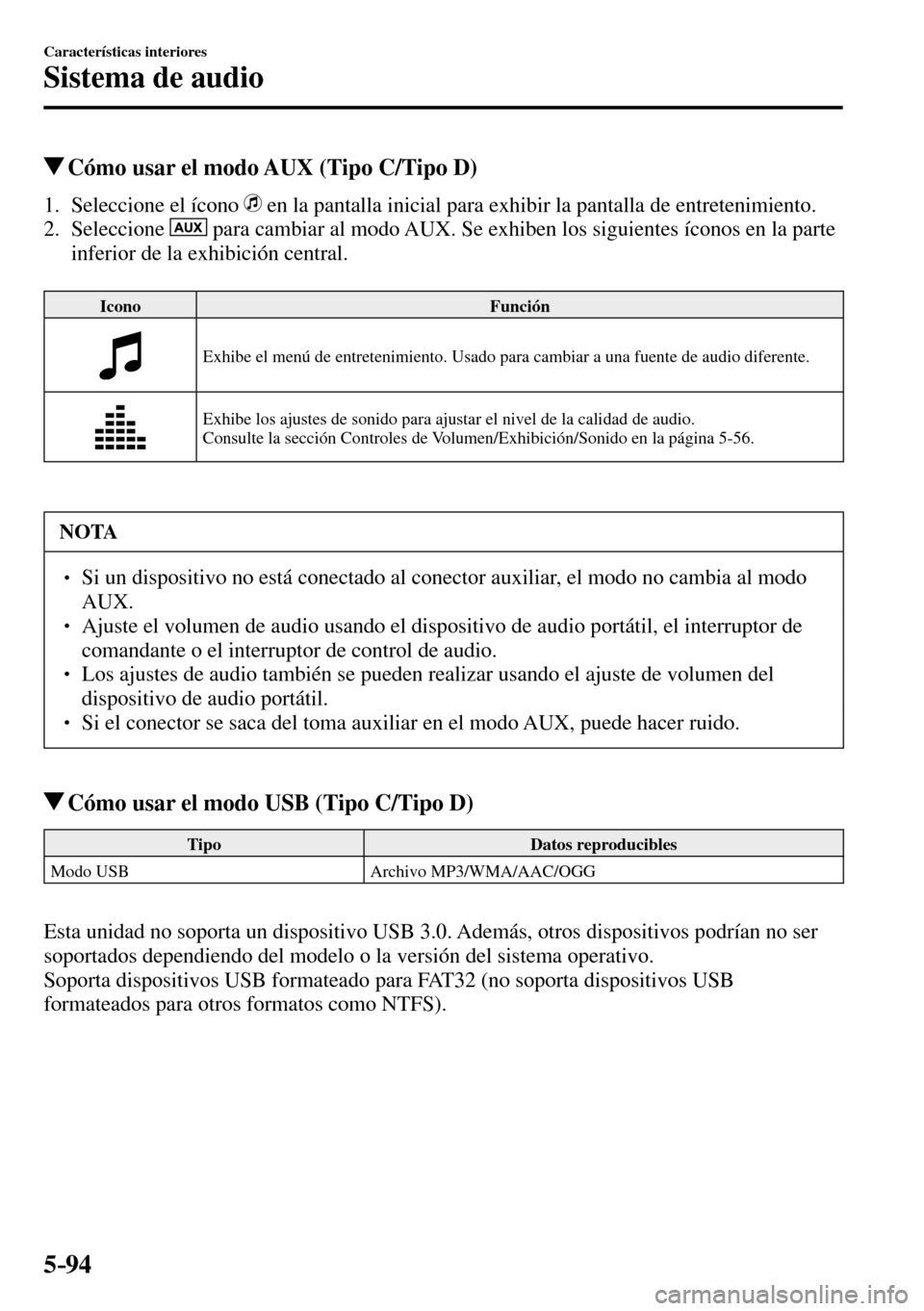 MAZDA MODEL 3 HATCHBACK 2016 Manual del propietario (in Spanish) 5–94
Características interiores
Sistema de audio
Cómo usar el modo AUX (Tipo C/Tipo D)
1. Seleccione el ícono en la pantalla inicial para exhibir la pantalla de entretenimiento.
MAZDA MODEL 3 HATCHBACK 2016 Manual del propietario (in Spanish) 5–94
Características interiores
Sistema de audio
Cómo usar el modo AUX (Tipo C/Tipo D)
1. Seleccione el ícono en la pantalla inicial para exhibir la pantalla de entretenimiento.