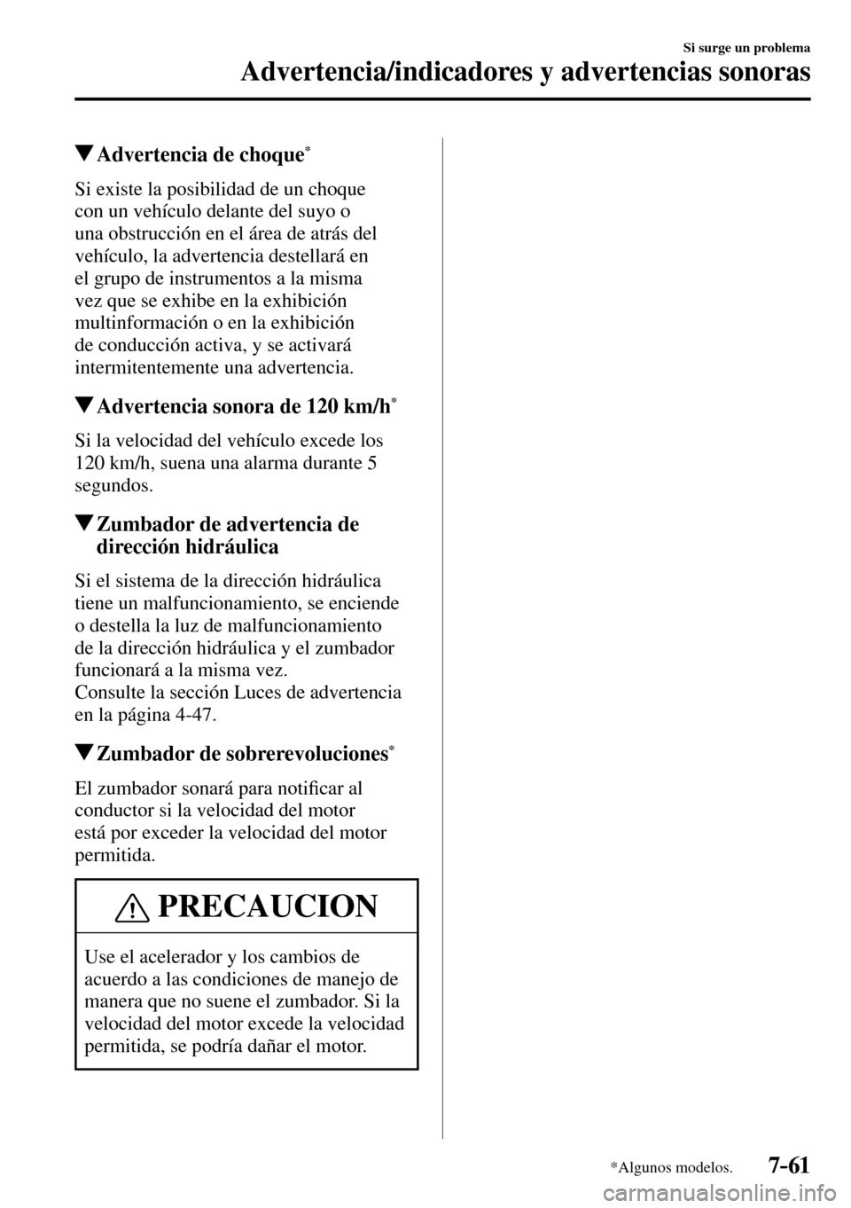 MAZDA MODEL 3 HATCHBACK 2016  Manual del propietario (in Spanish) 7–61
Si surge un problema
Advertencia/indicadores y advertencias sonoras
*Algunos modelos.
 Advertencia de choque *
          Si  existe  la  posibilidad  de  un  choque 
con un vehículo delante de