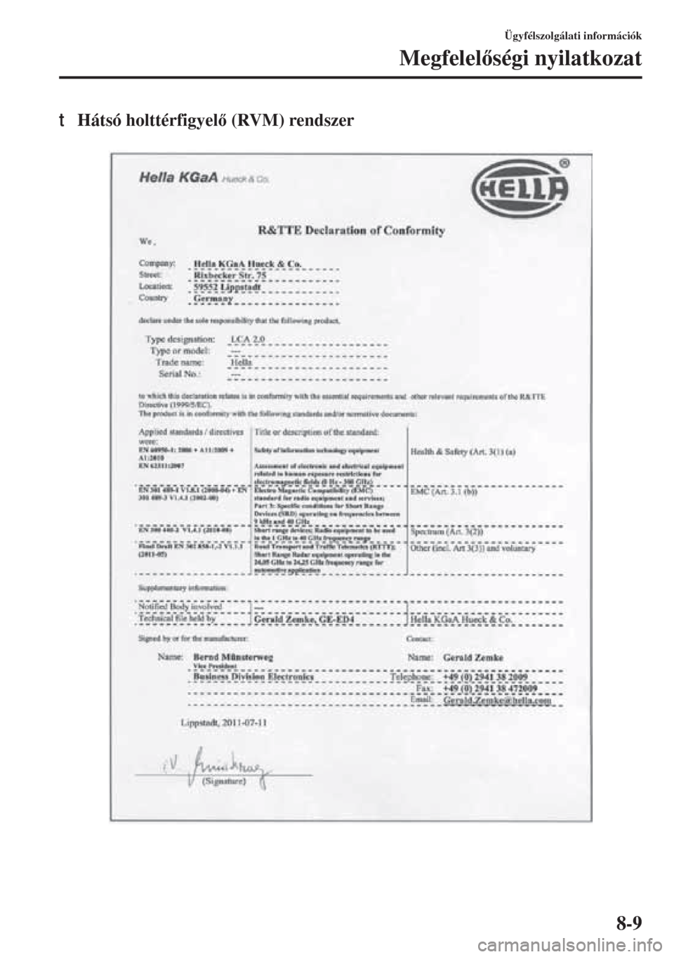 MAZDA MODEL 3 HATCHBACK 2015  Kezelési útmutató (in Hungarian) 8-9
Ügyfélszolgálati információk
Megfelelségi nyilatkozat
tHátsó holttérfigyel (RVM) rendszer 