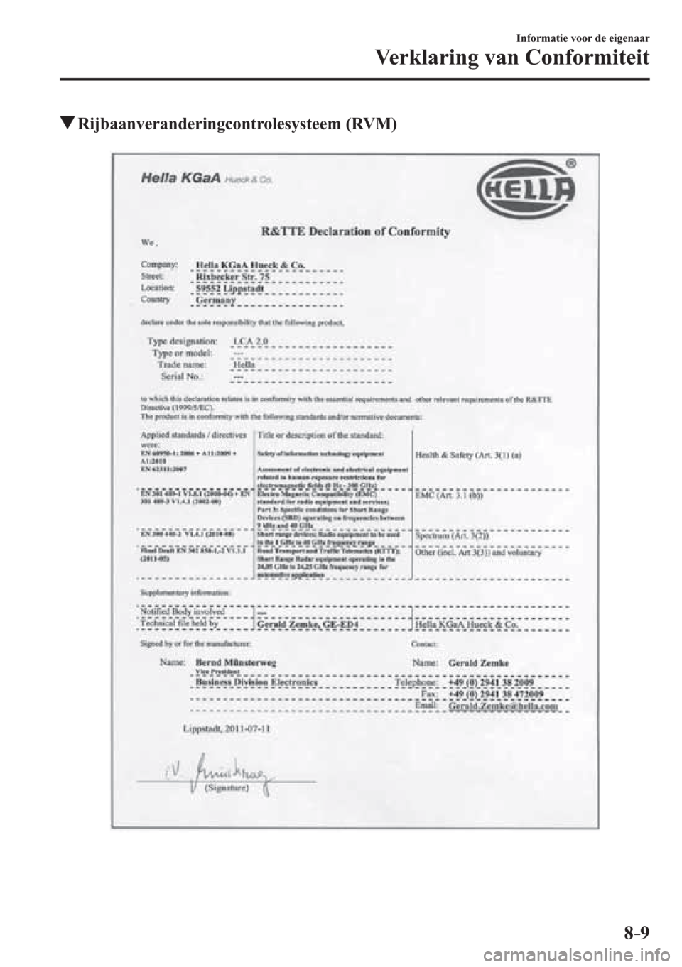MAZDA MODEL 3 HATCHBACK 2015  Handleiding (in Dutch) 8–9
Informatie voor de eigenaar
Verklaring van Conformiteit
 Rijbaanveranderingcontrolesysteem  (RVM)
�/�C�\�F�C��A���(���&�0����#�A��F�K�V�K�Q�P���K�P�F�D����������������