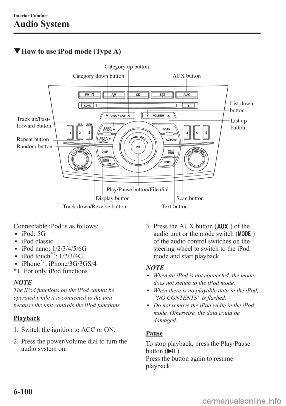MAZDA MODEL 3 HATCHBACK 2013 Owners Manual (in English) qHow to use iPod mode (Type A)
Track down/Reverse button Track up/Fast-
forward buttonCategory up button
Category down button
Display buttonList down
button
List up
button
Random button Repeat butto MAZDA MODEL 3 HATCHBACK 2013 Owners Manual (in English) qHow to use iPod mode (Type A)
Track down/Reverse button Track up/Fast-
forward buttonCategory up button
Category down button
Display buttonList down
button
List up
button
Random button Repeat butto