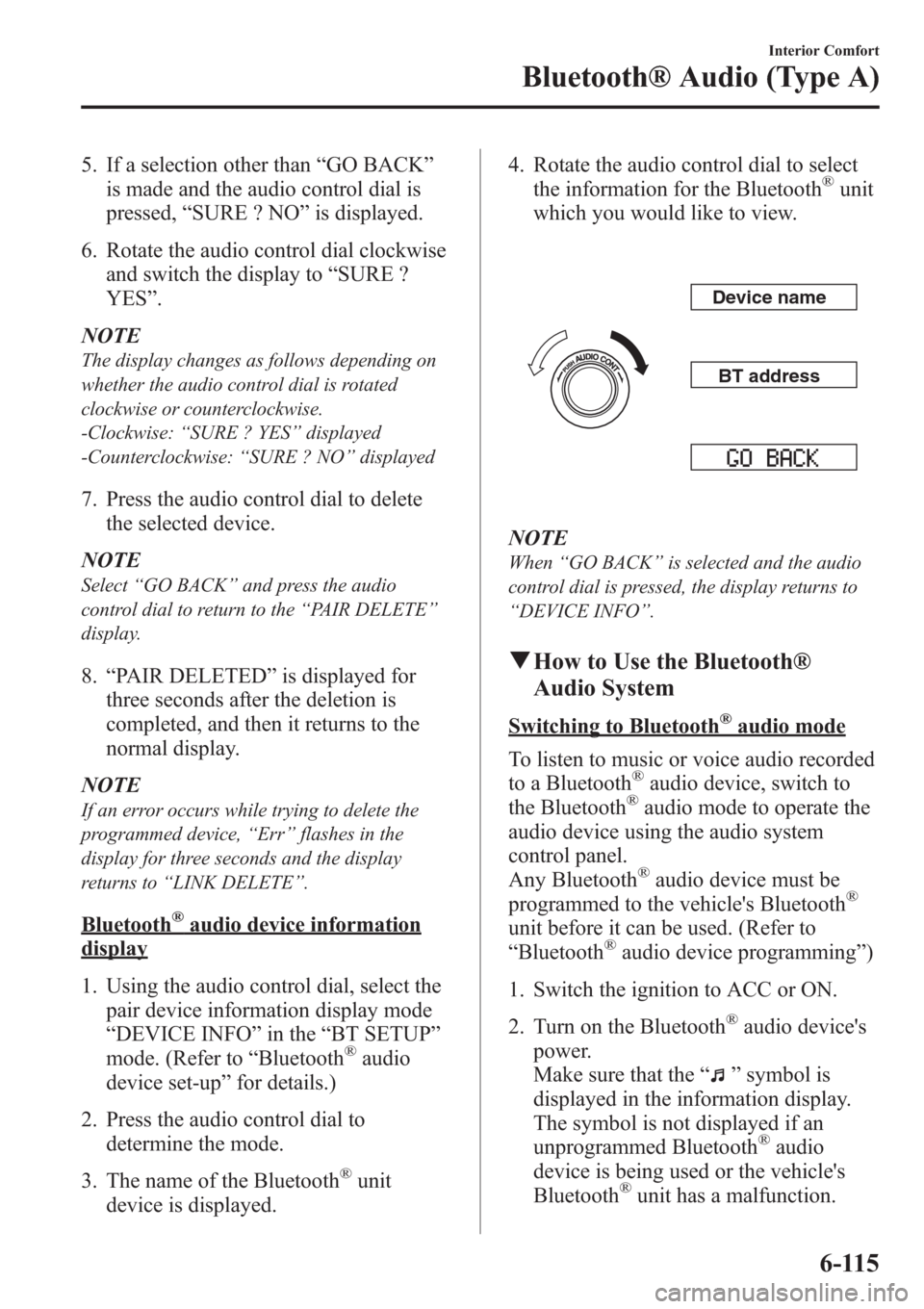 MAZDA MODEL 3 HATCHBACK 2013 Owners Manual (in English) 5. If a selection other than“GO BACK”
is made and the audio control dial is
pressed,“SURE ? NO”is displayed.
6. Rotate the audio control dial clockwise
and switch the display to“SURE ?
YES MAZDA MODEL 3 HATCHBACK 2013 Owners Manual (in English) 5. If a selection other than“GO BACK”
is made and the audio control dial is
pressed,“SURE ? NO”is displayed.
6. Rotate the audio control dial clockwise
and switch the display to“SURE ?
YES