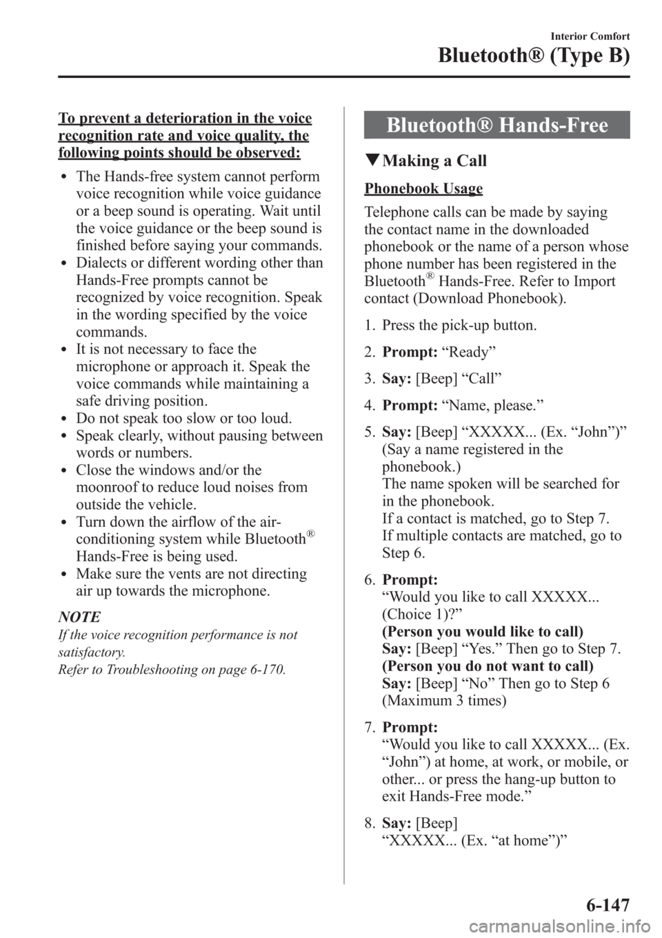 MAZDA MODEL 3 HATCHBACK 2013 Owners Manual (in English) To prevent a deterioration in the voice
recognition rate and voice quality, the
following points should be observed:
lThe Hands-free system cannot perform
voice recognition while voice guidance
or a b MAZDA MODEL 3 HATCHBACK 2013 Owners Manual (in English) To prevent a deterioration in the voice
recognition rate and voice quality, the
following points should be observed:
lThe Hands-free system cannot perform
voice recognition while voice guidance
or a b