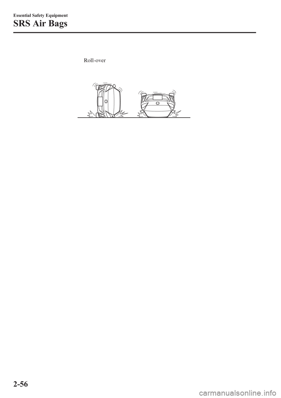 MAZDA MODEL 3 HATCHBACK 2013  Owners Manual (in English) Roll-over
2-56
Essential Safety Equipment
SRS Air Bags 