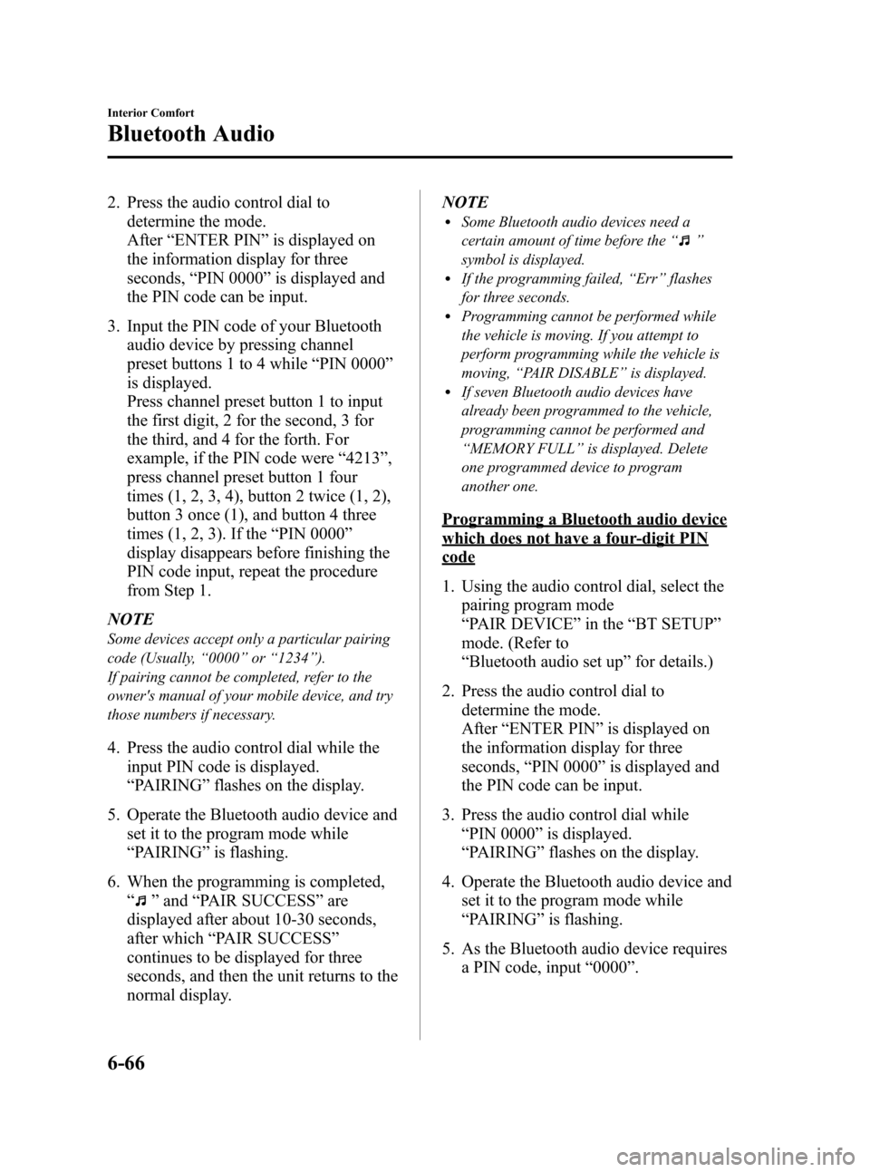 MAZDA MODEL 3 HATCHBACK 2012 Owners Manual (in English) Black plate (304,1)
2. Press the audio control dial todetermine the mode.
After “ENTER PIN ”is displayed on
the information display for three
seconds, “PIN 0000 ”is displayed and
the PIN code MAZDA MODEL 3 HATCHBACK 2012 Owners Manual (in English) Black plate (304,1)
2. Press the audio control dial todetermine the mode.
After “ENTER PIN ”is displayed on
the information display for three
seconds, “PIN 0000 ”is displayed and
the PIN code