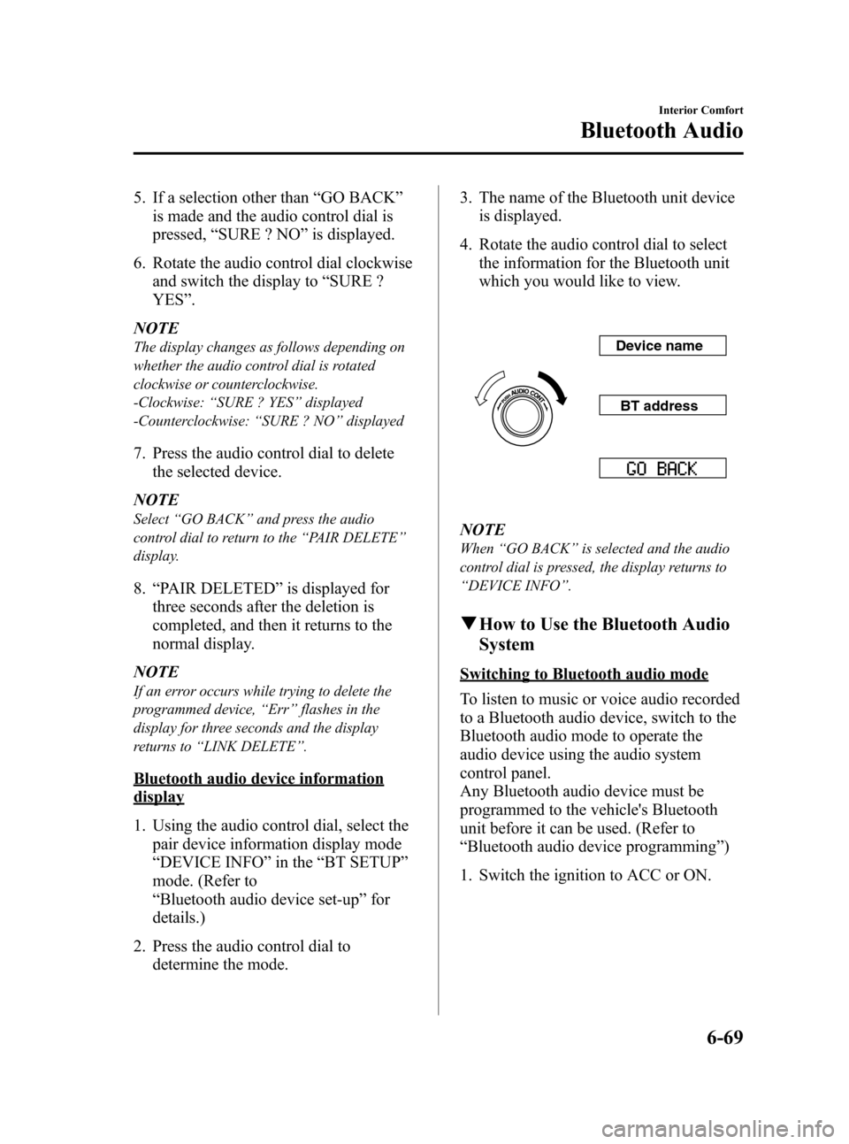 MAZDA MODEL 3 HATCHBACK 2012 Owners Manual (in English) Black plate (307,1)
5. If a selection other than“GO BACK ”
is made and the audio control dial is
pressed, “SURE ? NO ”is displayed.
6. Rotate the audio control dial clockwise and switch the di MAZDA MODEL 3 HATCHBACK 2012 Owners Manual (in English) Black plate (307,1)
5. If a selection other than“GO BACK ”
is made and the audio control dial is
pressed, “SURE ? NO ”is displayed.
6. Rotate the audio control dial clockwise and switch the di