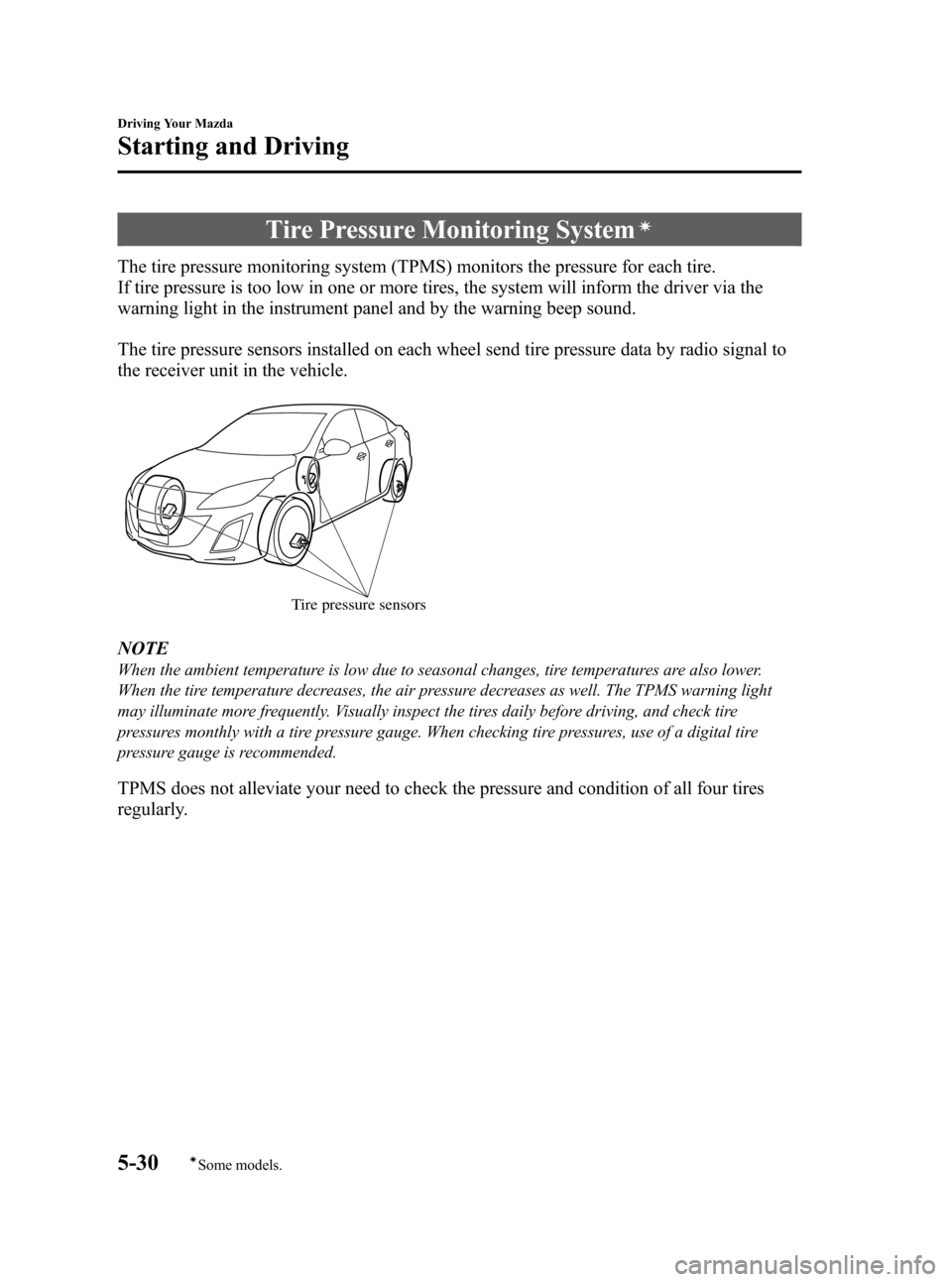 MAZDA MODEL 3 HATCHBACK 2011  Owners Manual (in English) Black plate (190,1)
Tire Pressure Monitoring Systemí
The tire pressure monitoring system (TPMS) monitors the pressure for each tire.
If tire pressure is too low in one or more tires, the system will 