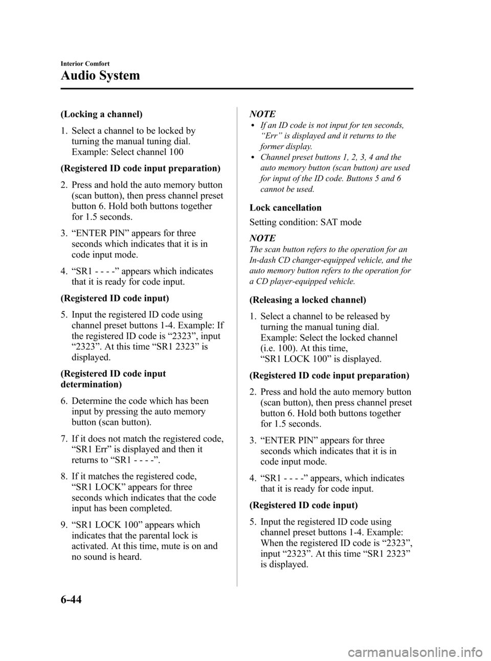 MAZDA MODEL 3 HATCHBACK 2010 Owners Manual (in English) Black plate (268,1)
(Locking a channel)
1. Select a channel to be locked by
turning the manual tuning dial.
Example: Select channel 100
(Registered ID code input preparation)
2. Press and hold the aut MAZDA MODEL 3 HATCHBACK 2010 Owners Manual (in English) Black plate (268,1)
(Locking a channel)
1. Select a channel to be locked by
turning the manual tuning dial.
Example: Select channel 100
(Registered ID code input preparation)
2. Press and hold the aut