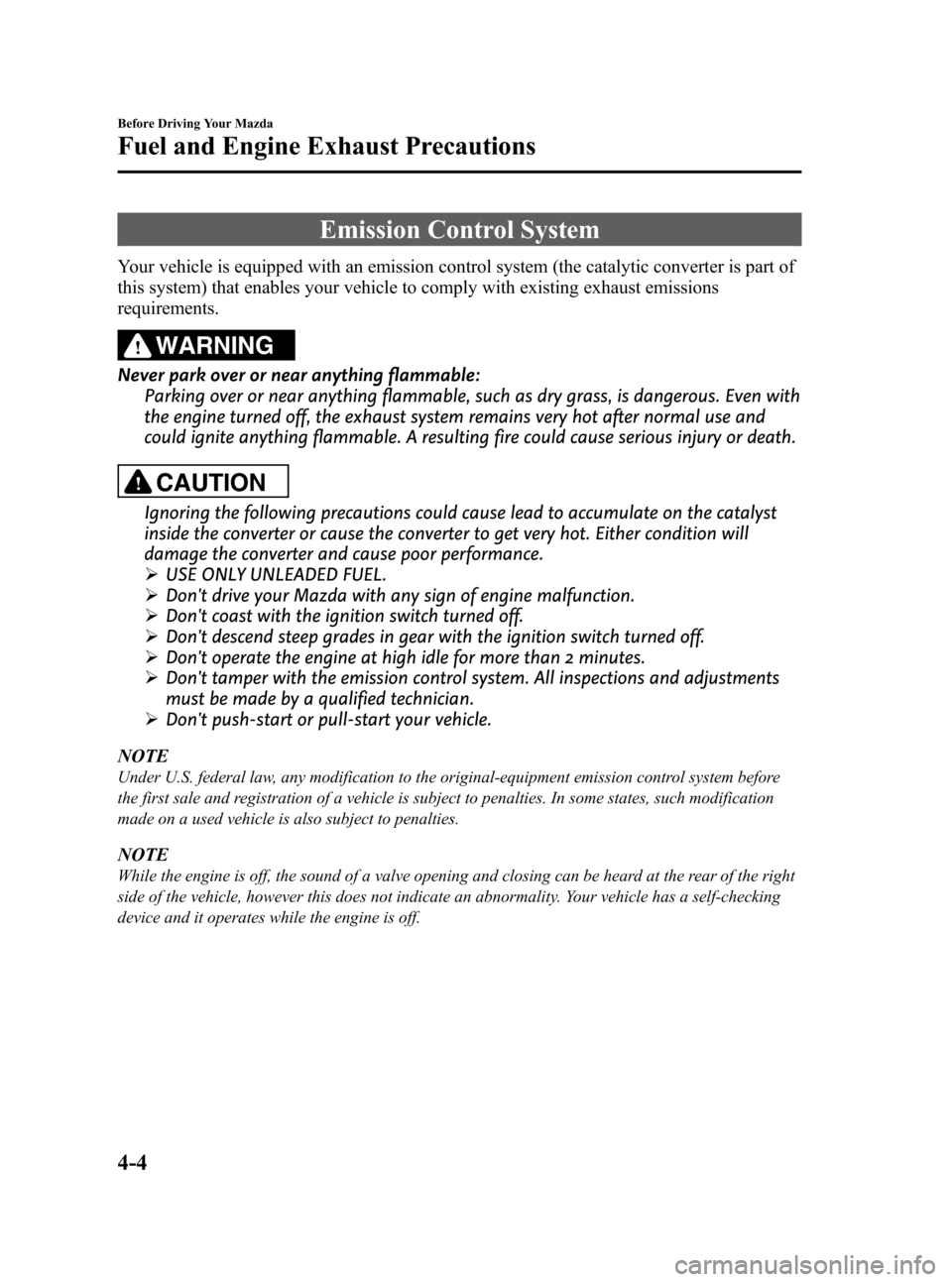 MAZDA MODEL 3 HATCHBACK 2008  Owners Manual (in English) Black plate (108,1)
Emission Control System
Your vehicle is equipped with an emission control system (the catalytic converter is part of
this system) that enables your vehicle to comply with existing 