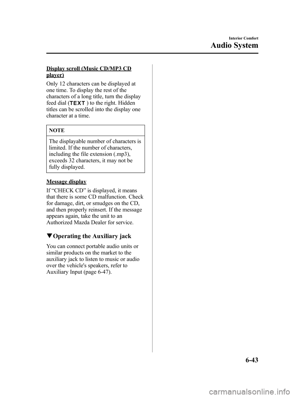 MAZDA MODEL 3 HATCHBACK 2007 Owners Manual (in English) Black plate (227,1)
Display scroll (Music CD/MP3 CD
player)
Only 12 characters can be displayed at
one time. To display the rest of the
characters of a long title, turn the display
feed dial (
) to th MAZDA MODEL 3 HATCHBACK 2007 Owners Manual (in English) Black plate (227,1)
Display scroll (Music CD/MP3 CD
player)
Only 12 characters can be displayed at
one time. To display the rest of the
characters of a long title, turn the display
feed dial (
) to th