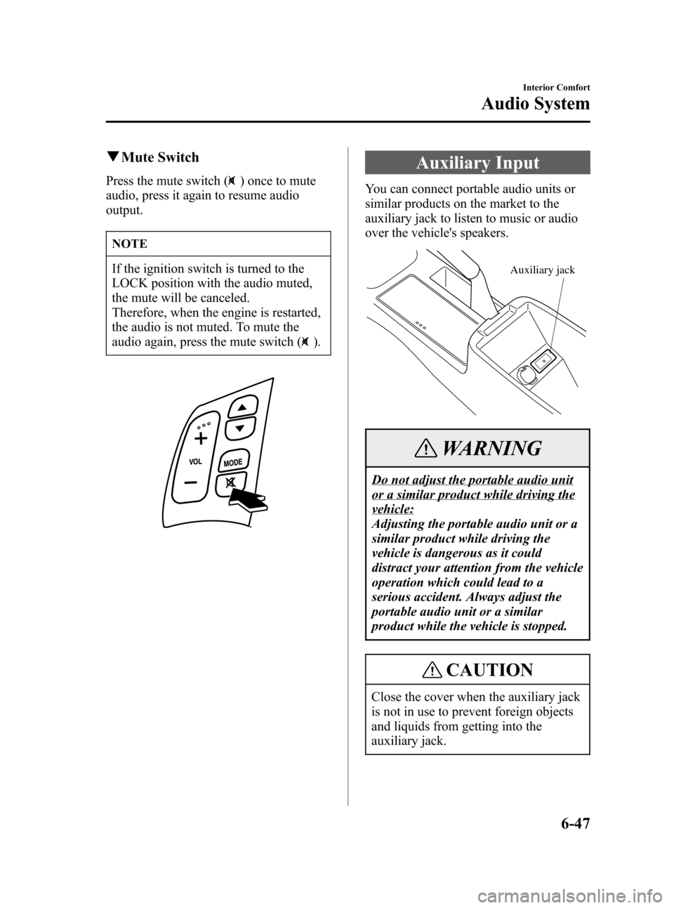 MAZDA MODEL 3 HATCHBACK 2007 Owners Manual (in English) Black plate (231,1)
qMute Switch
Press the mute switch () once to mute
audio, press it again to resume audio
output.
NOTE
If the ignition switch is turned to the
LOCK position with the audio muted,
th MAZDA MODEL 3 HATCHBACK 2007 Owners Manual (in English) Black plate (231,1)
qMute Switch
Press the mute switch () once to mute
audio, press it again to resume audio
output.
NOTE
If the ignition switch is turned to the
LOCK position with the audio muted,
th