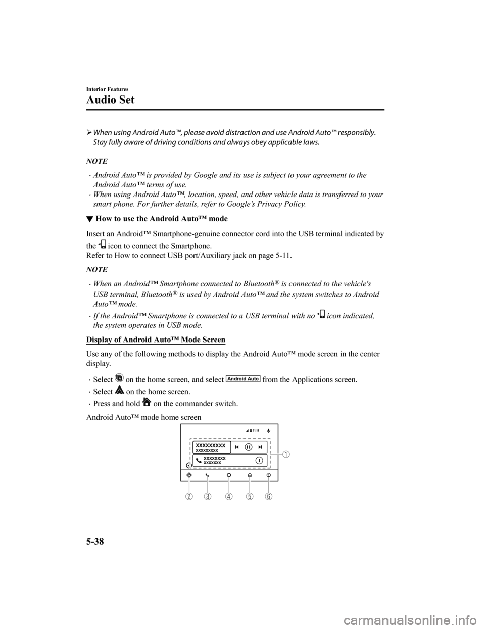 MAZDA MODEL 6 2020 Owners Manual (in English) When using Android Auto™, please avoid di straction and use Android Auto™ responsibly.
Stay fully aware of driving conditions and always obey applicable laws.
NOTE
Android Auto™ is provide MAZDA MODEL 6 2020 Owners Manual (in English) When using Android Auto™, please avoid di straction and use Android Auto™ responsibly.
Stay fully aware of driving conditions and always obey applicable laws.
NOTE
Android Auto™ is provide