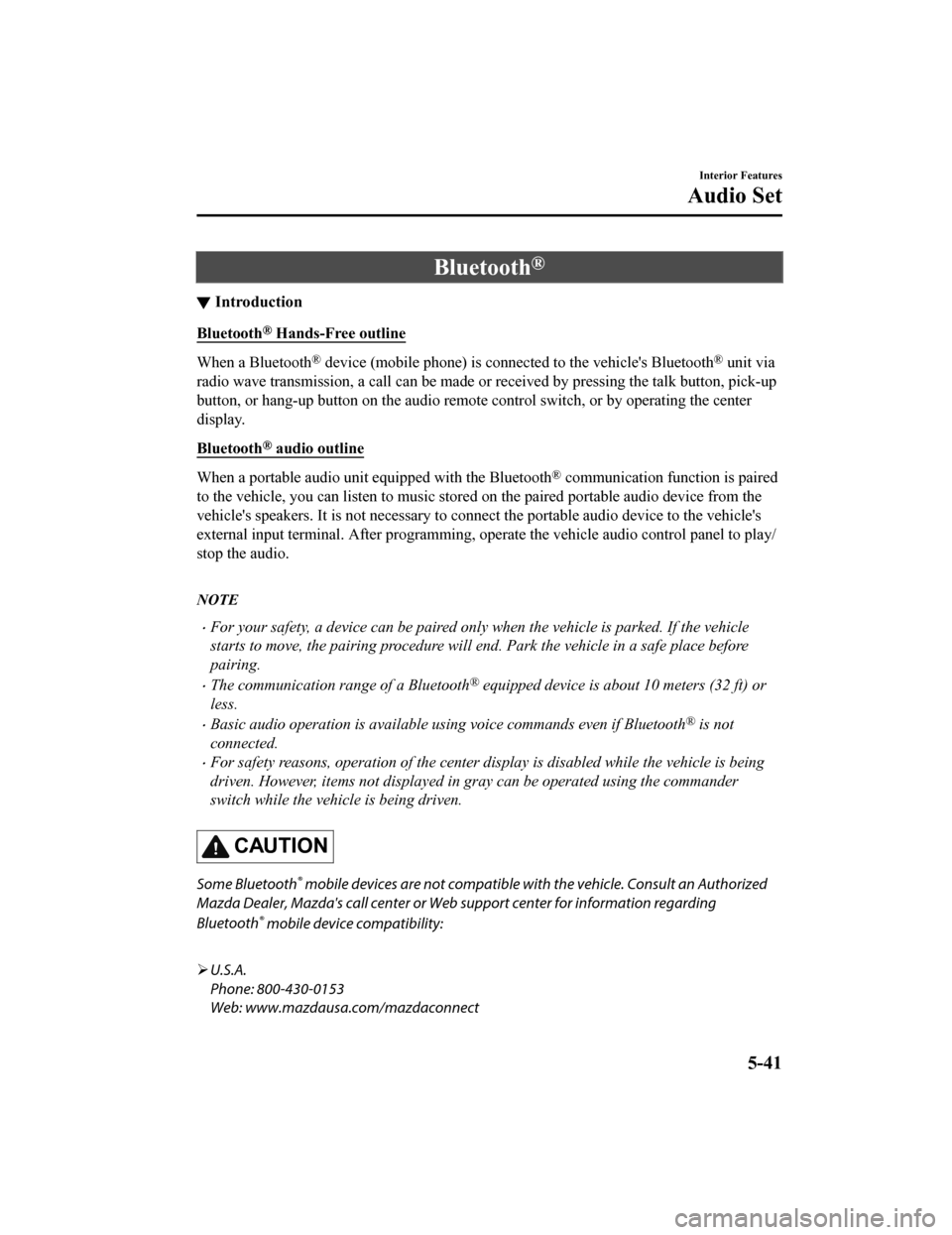 MAZDA MODEL 6 2020 Owners Manual (in English) Bluetooth®
▼Introduction
Bluetooth® Hands-Free outline
When a Bluetooth® device (mobile phone) is connected to the vehicles Bluetooth® unit via
radio wave transmission, a call c an be made or r MAZDA MODEL 6 2020 Owners Manual (in English) Bluetooth®
▼Introduction
Bluetooth® Hands-Free outline
When a Bluetooth® device (mobile phone) is connected to the vehicles Bluetooth® unit via
radio wave transmission, a call c an be made or r