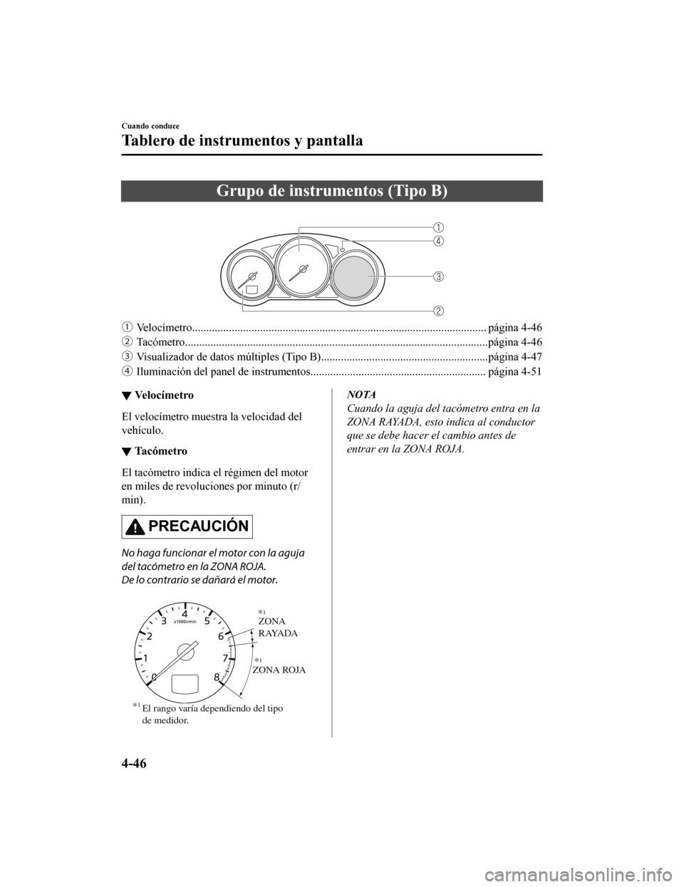 MAZDA MODEL 6 2020 Manual del propietario (in Spanish) Grupo de instrumentos (Tipo B)
ƒVelocímetro........................................................................................................ página 4-46
„ Tacómetro................... MAZDA MODEL 6 2020 Manual del propietario (in Spanish) Grupo de instrumentos (Tipo B)
ƒVelocímetro........................................................................................................ página 4-46
„ Tacómetro...................