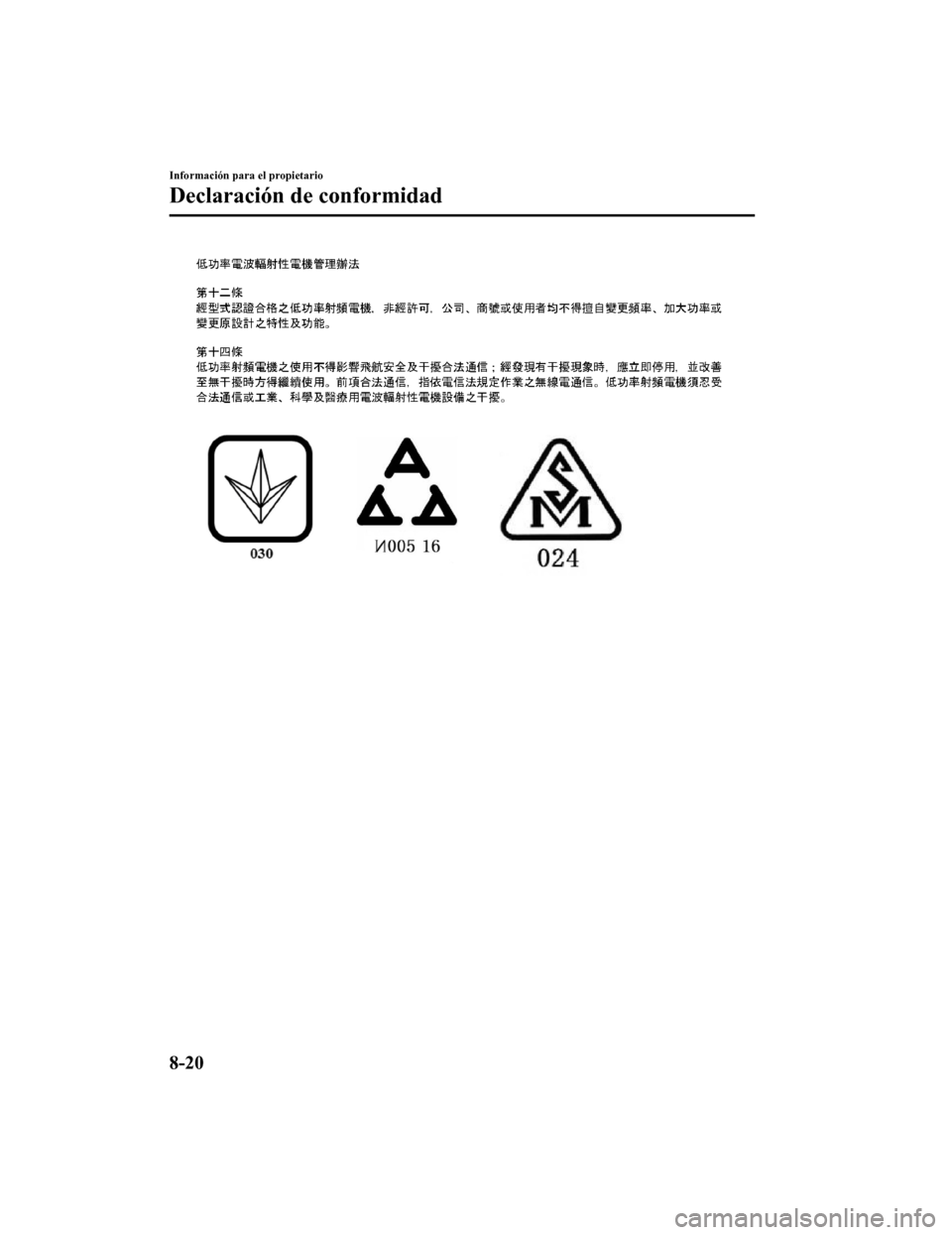 MAZDA MODEL 6 2020  Manual del propietario (in Spanish) Información para el propietario
Declaración de conformidad
8-20
Mazda6_8GK5-SP-18C_Edition12018-2-27 17:57:56 